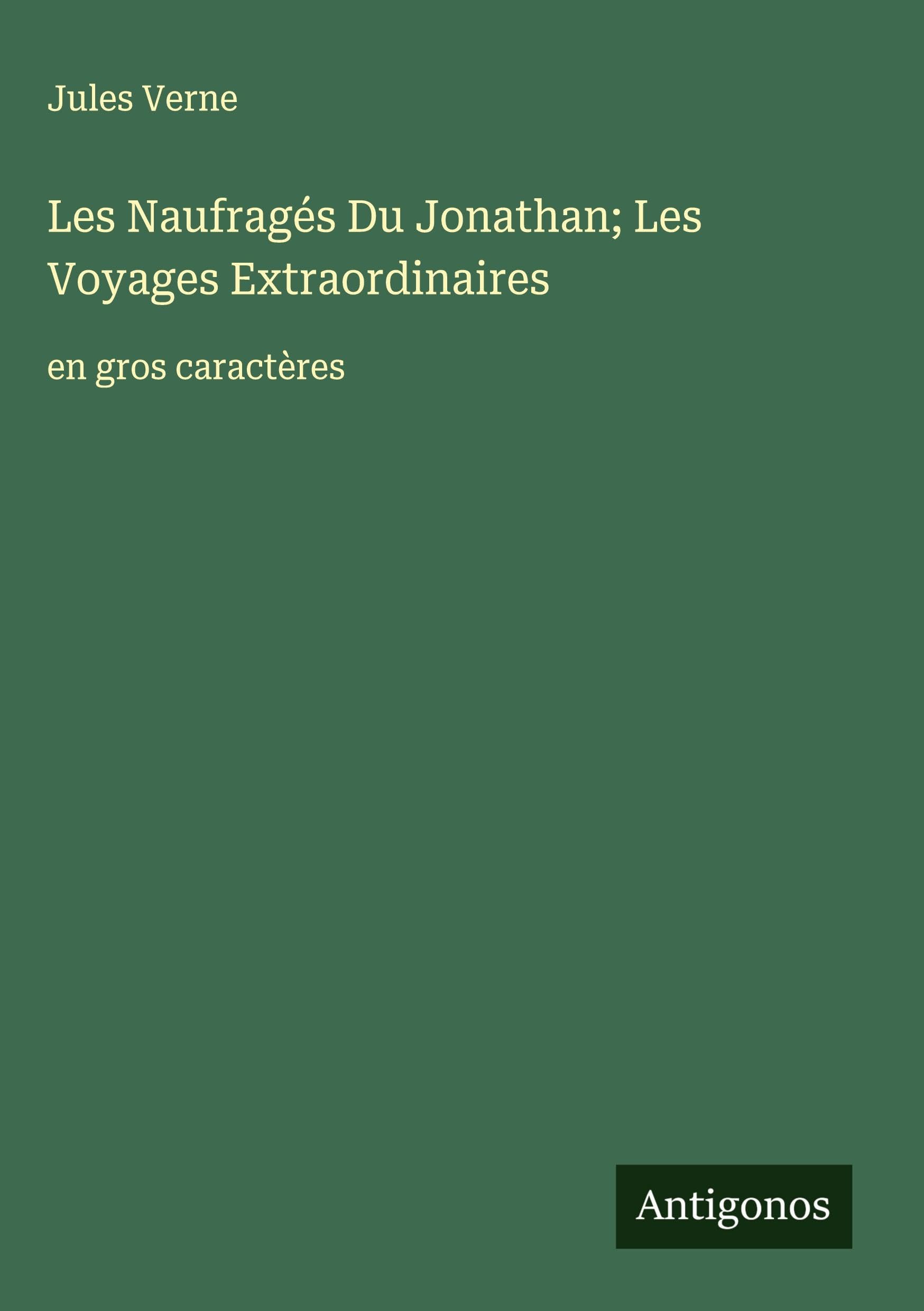 Les Naufragés Du Jonathan; Les Voyages Extraordinaires: en gros caractères Classics