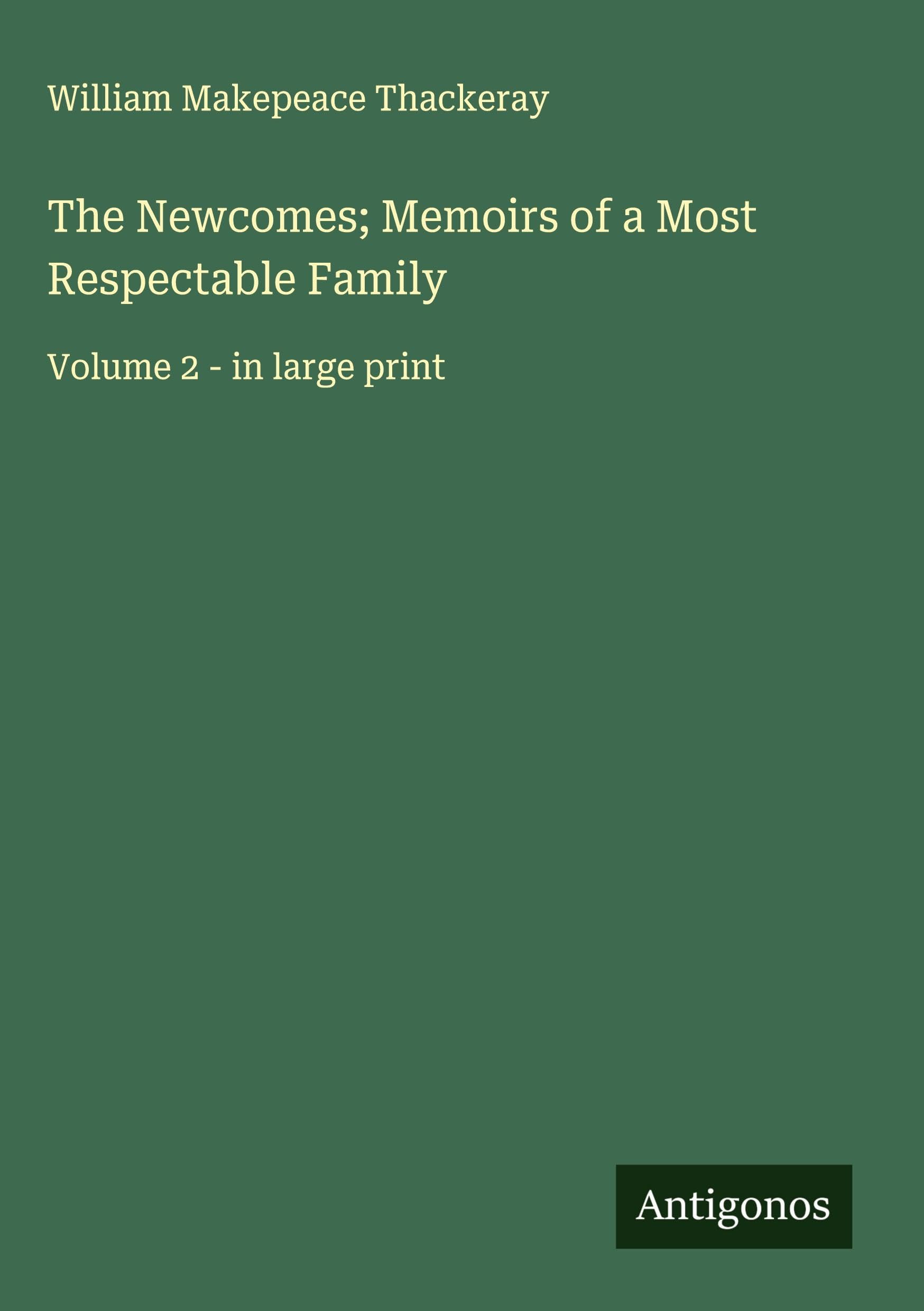The Newcomes; Memoirs of a Most Respectable Family Classics
