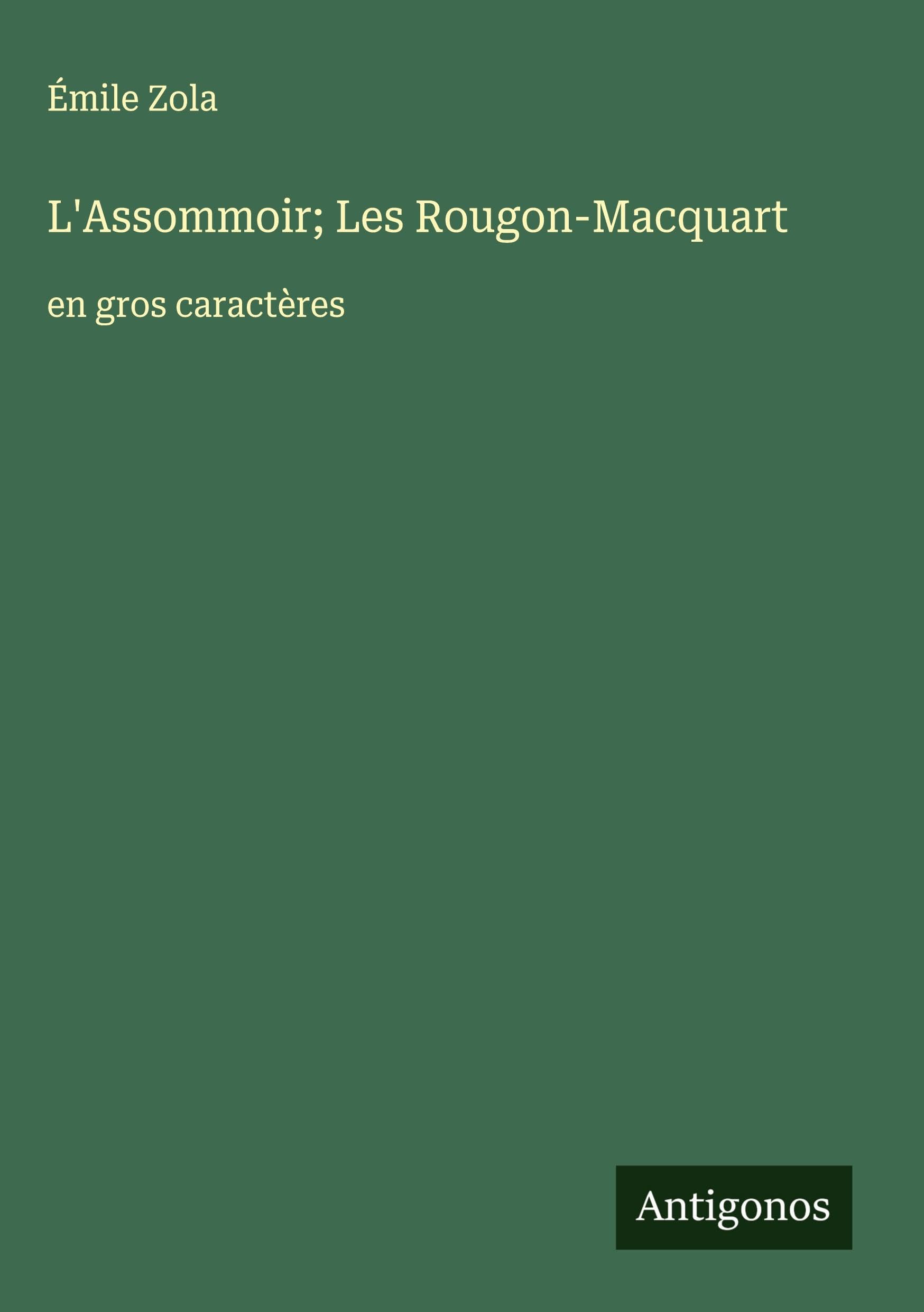 L'Assommoir; Les Rougon-Macquart: en gros caractères Classics