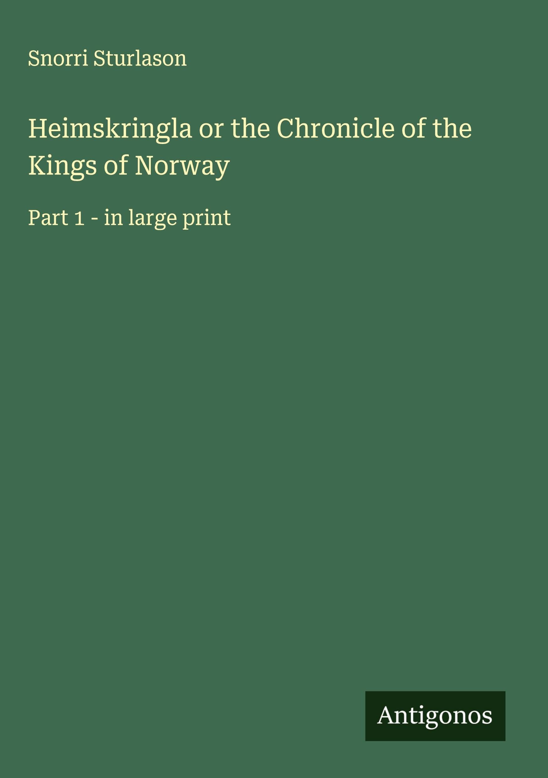 Heimskringla or the Chronicle of the Kings of Norway Classics