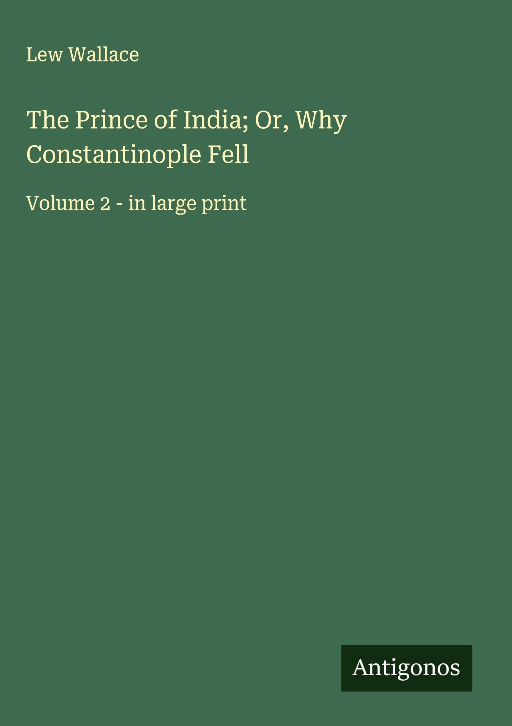 The Prince of India; Or, Why Constantinople Fell Classics