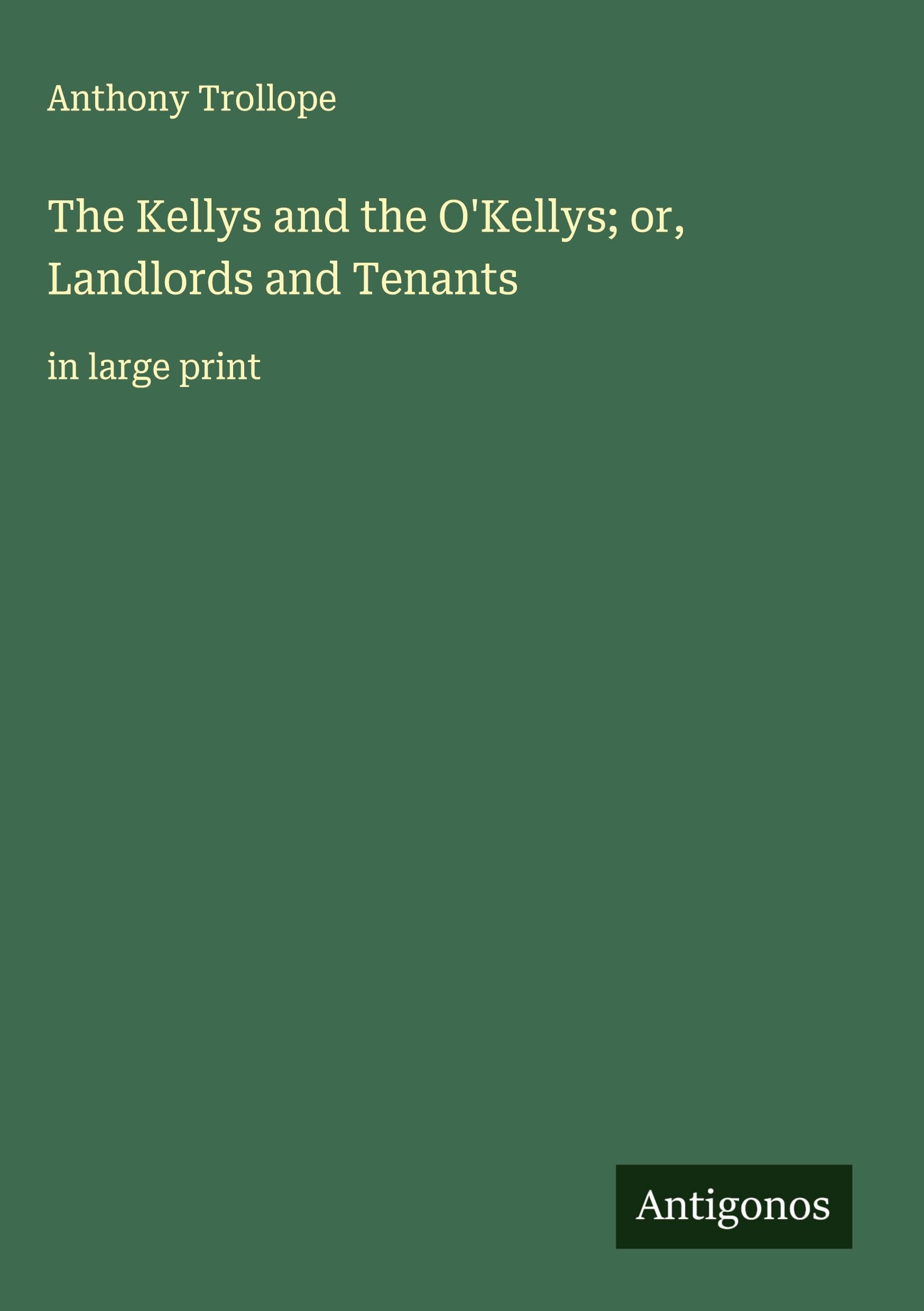 The Kellys and the O'Kellys; or, Landlords and Tenants Classics