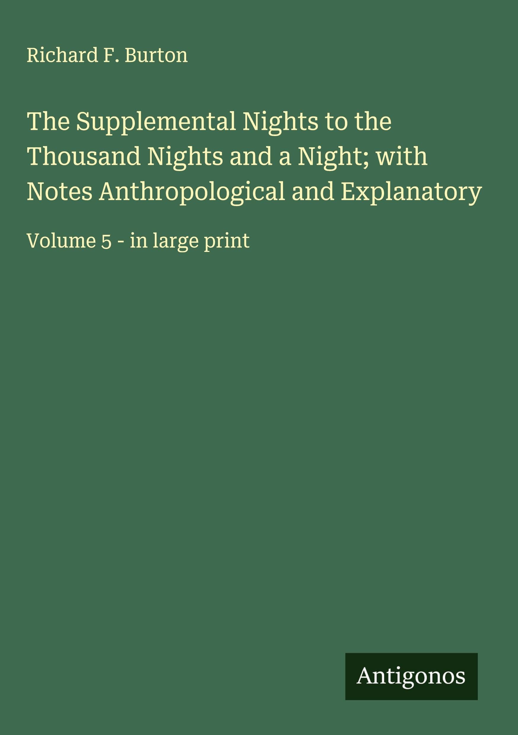 The Supplemental Nights to the Thousand Nights and a Night; with Notes Anthropological and Explanatory Classics