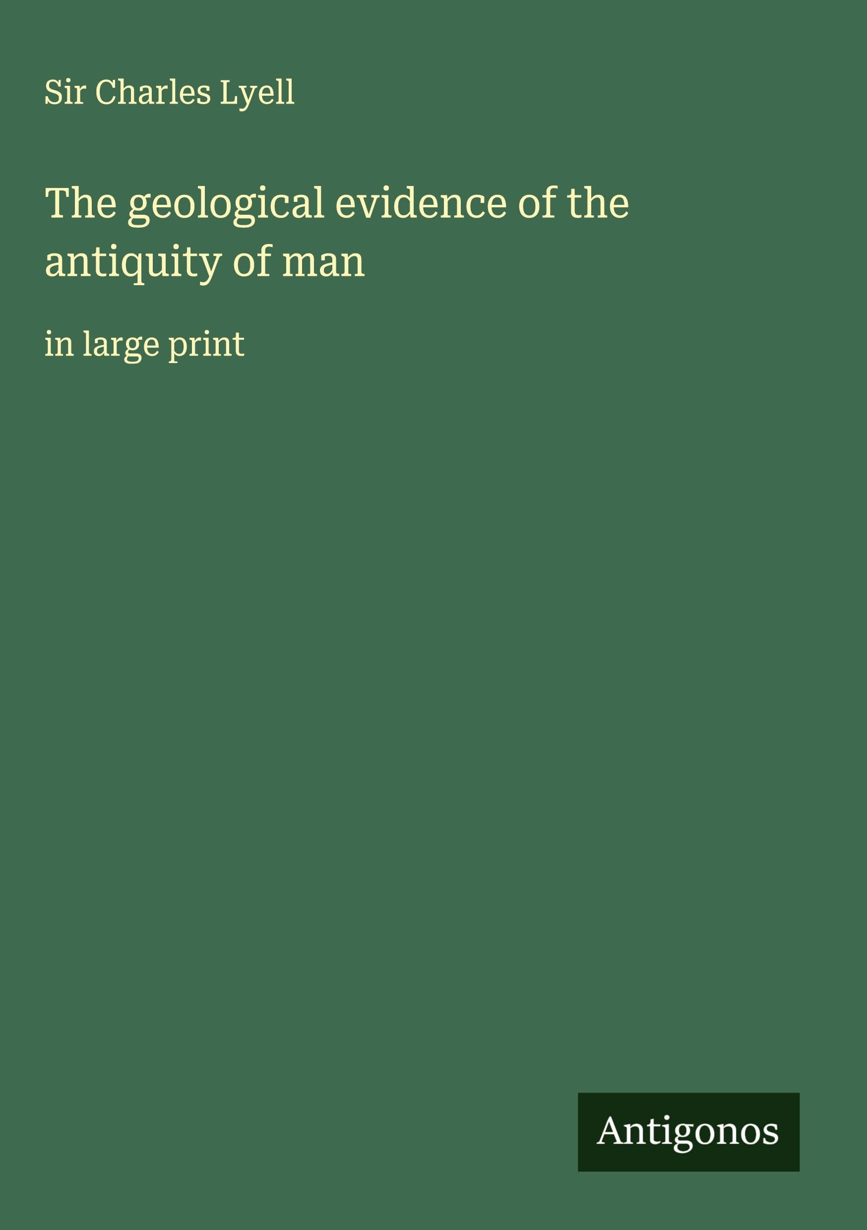 The geological evidence of the antiquity of man Classics