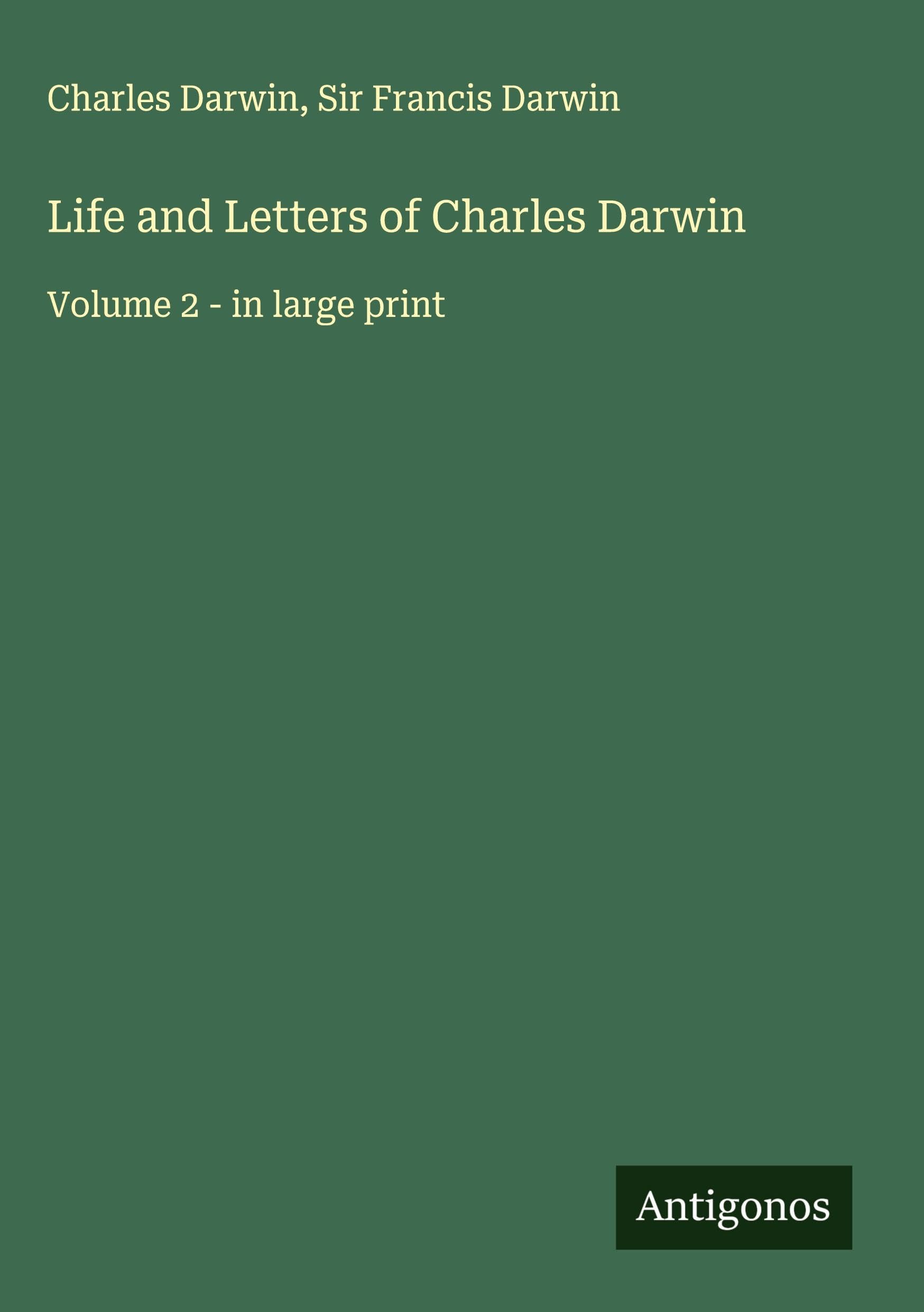 Life and Letters of Charles Darwin Classics