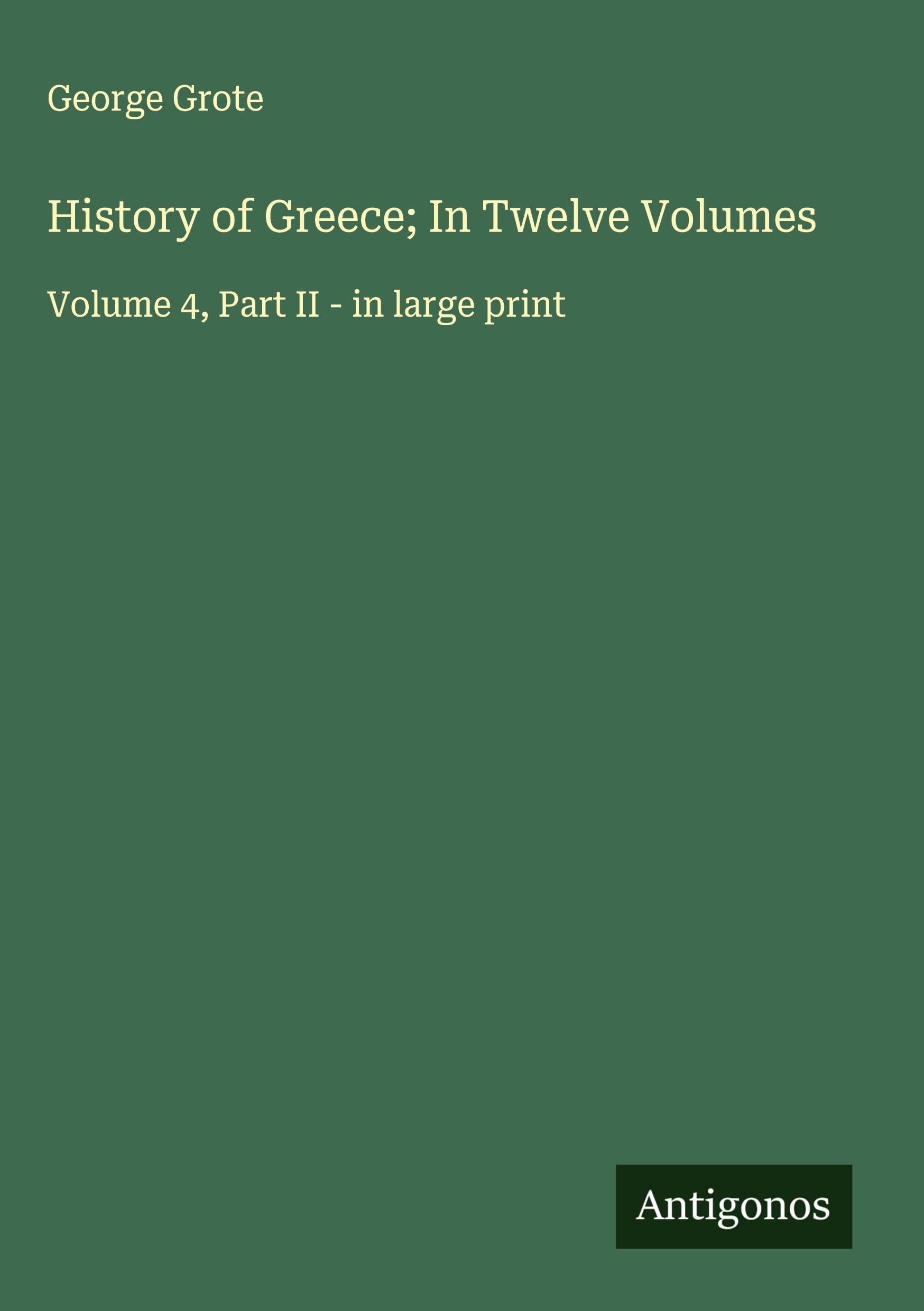 History of Greece; In Twelve Volumes Classics
