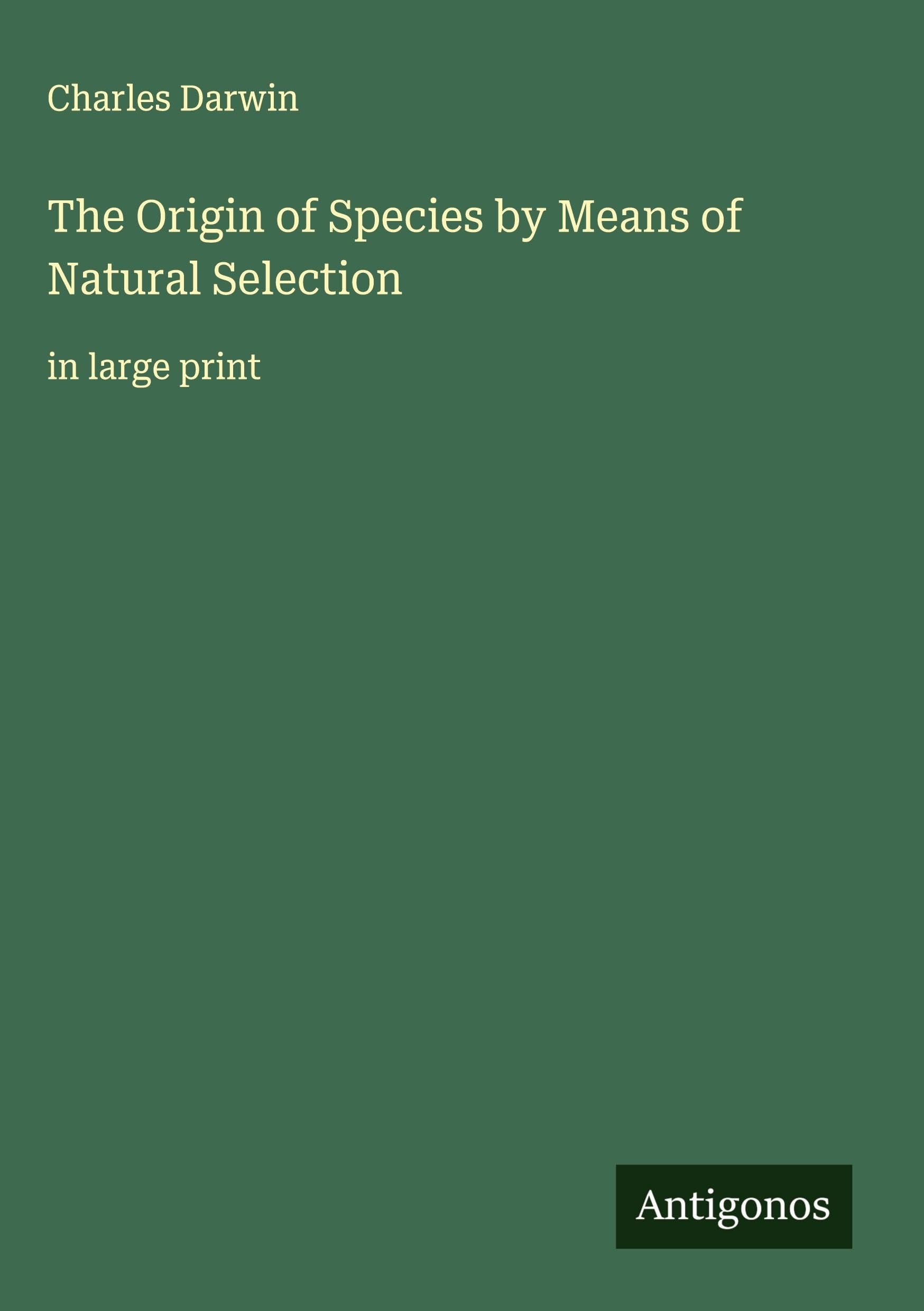 The Origin of Species by Means of Natural Selection Classics