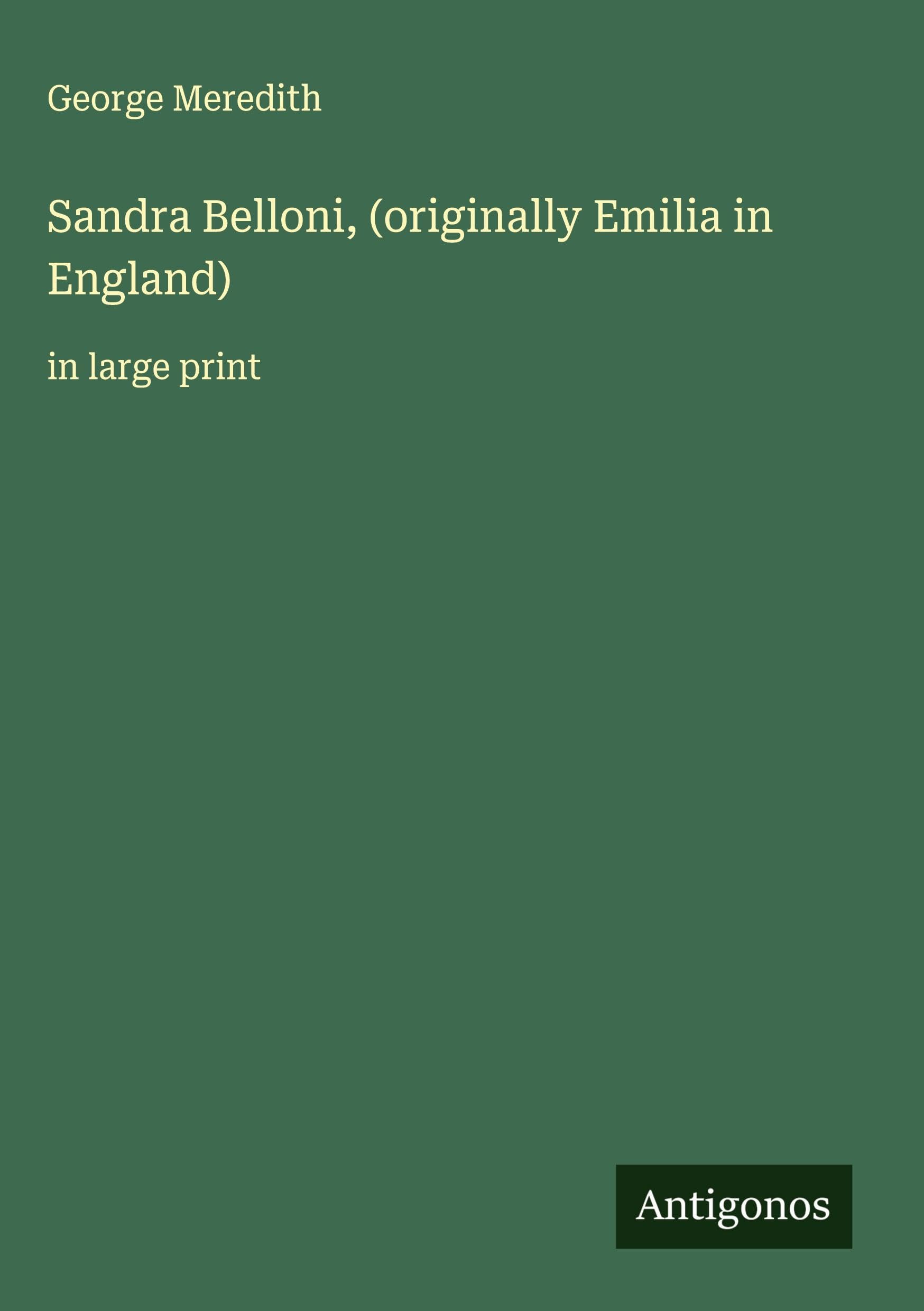 Sandra Belloni, (originally Emilia in England) Classics