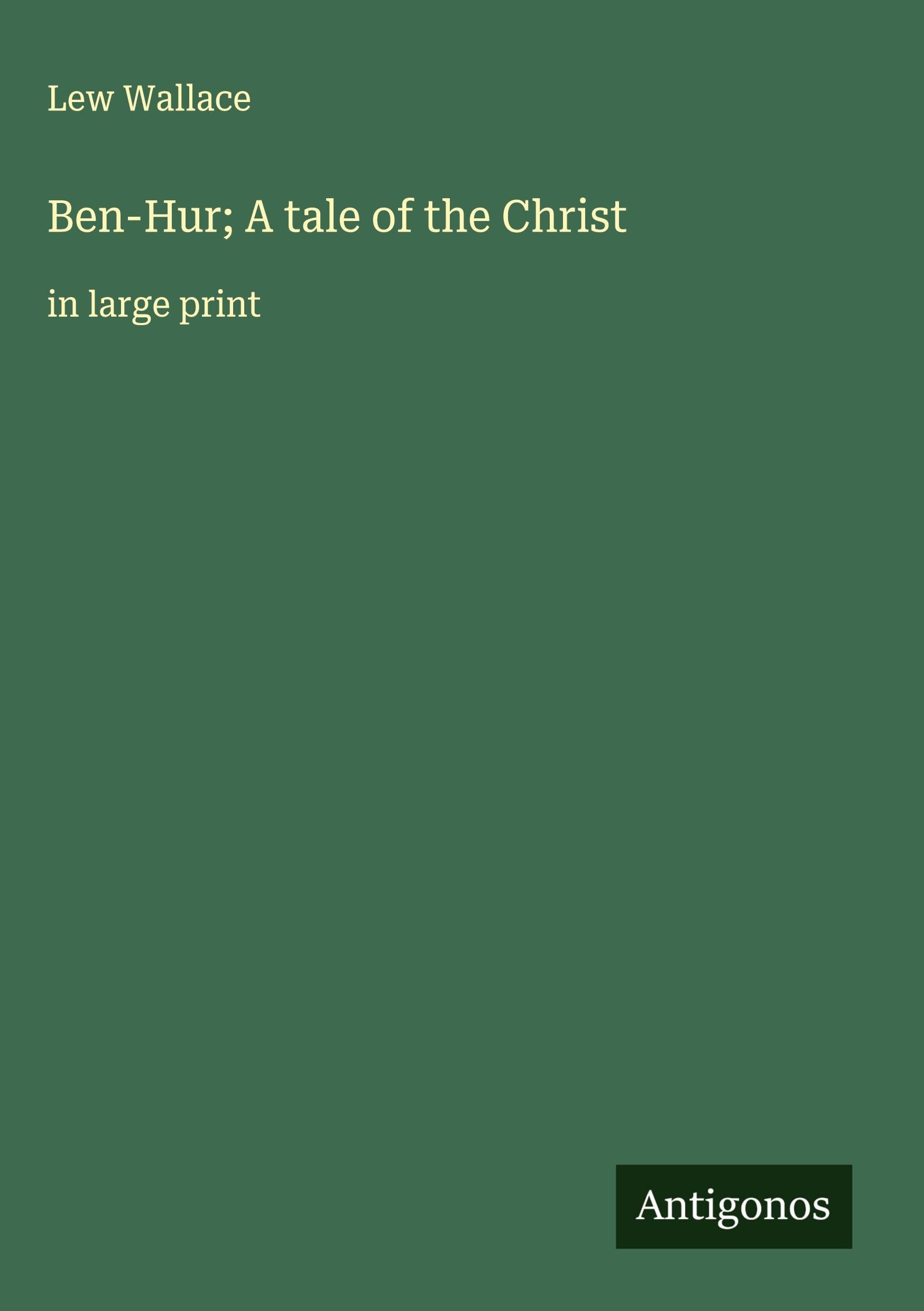 Ben-Hur; A tale of the Christ Classics