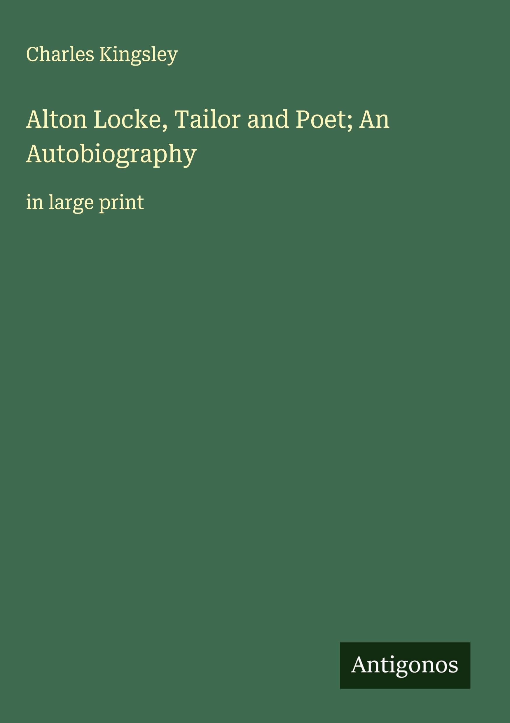 Alton Locke, Tailor and Poet; An Autobiography Classics