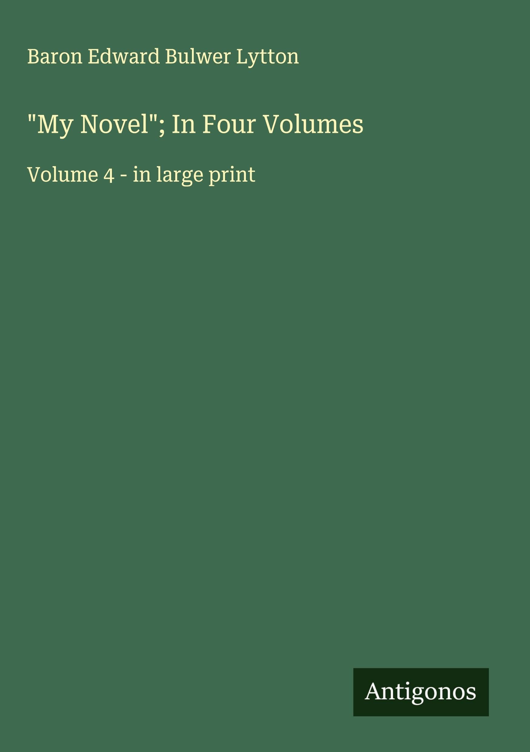 "My Novel"; In Four Volumes Classics