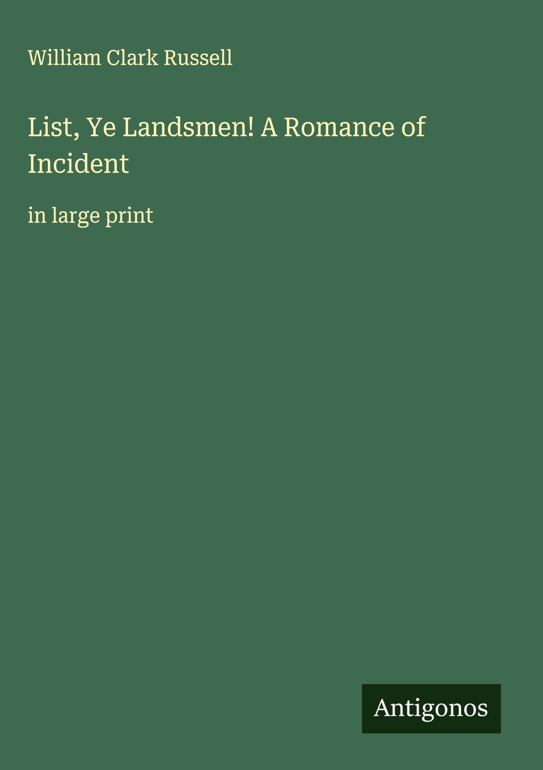 List, Ye Landsmen! A Romance of Incident Classics