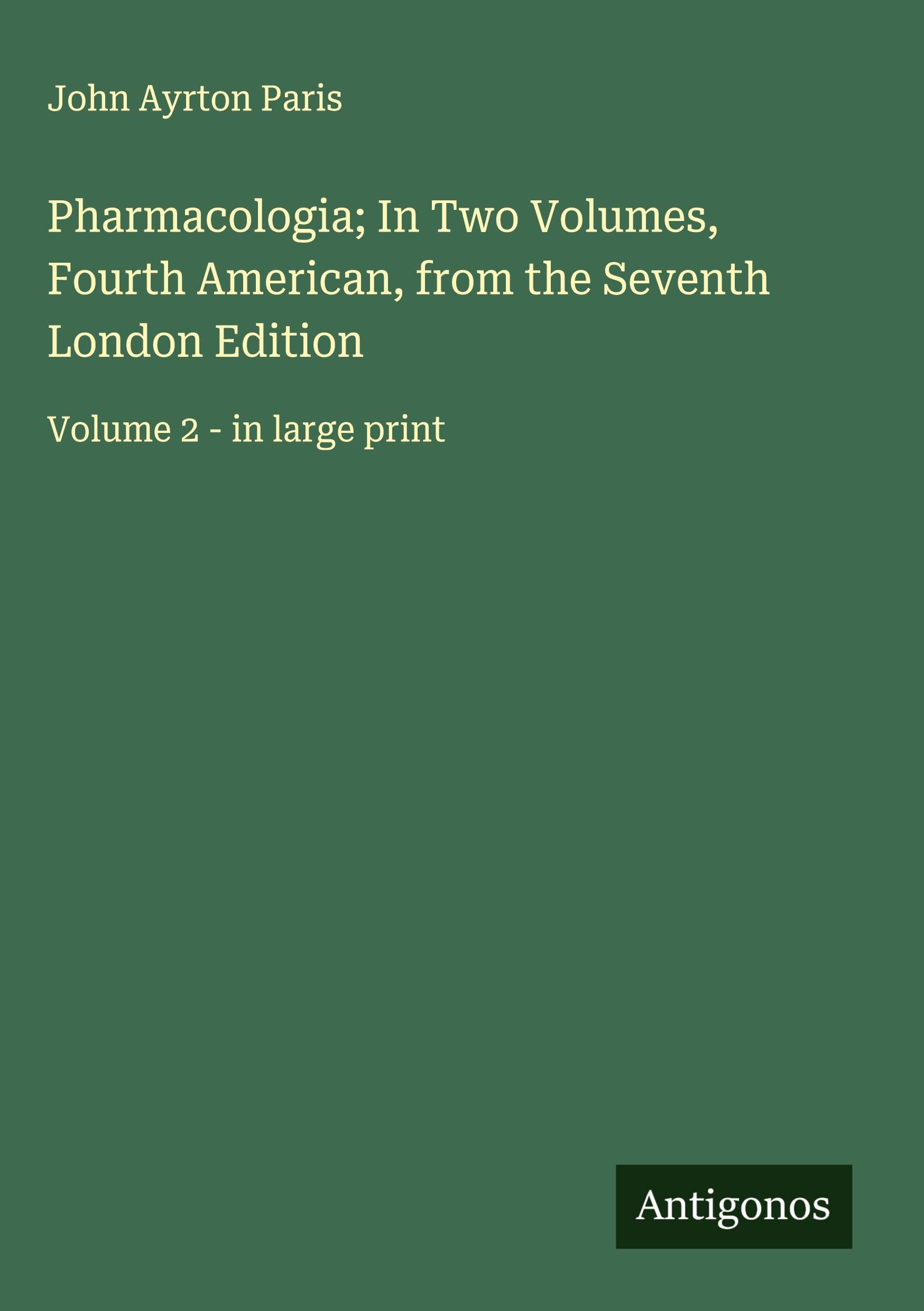 Pharmacologia; In Two Volumes, Fourth American, from the Seventh London Edition Classics