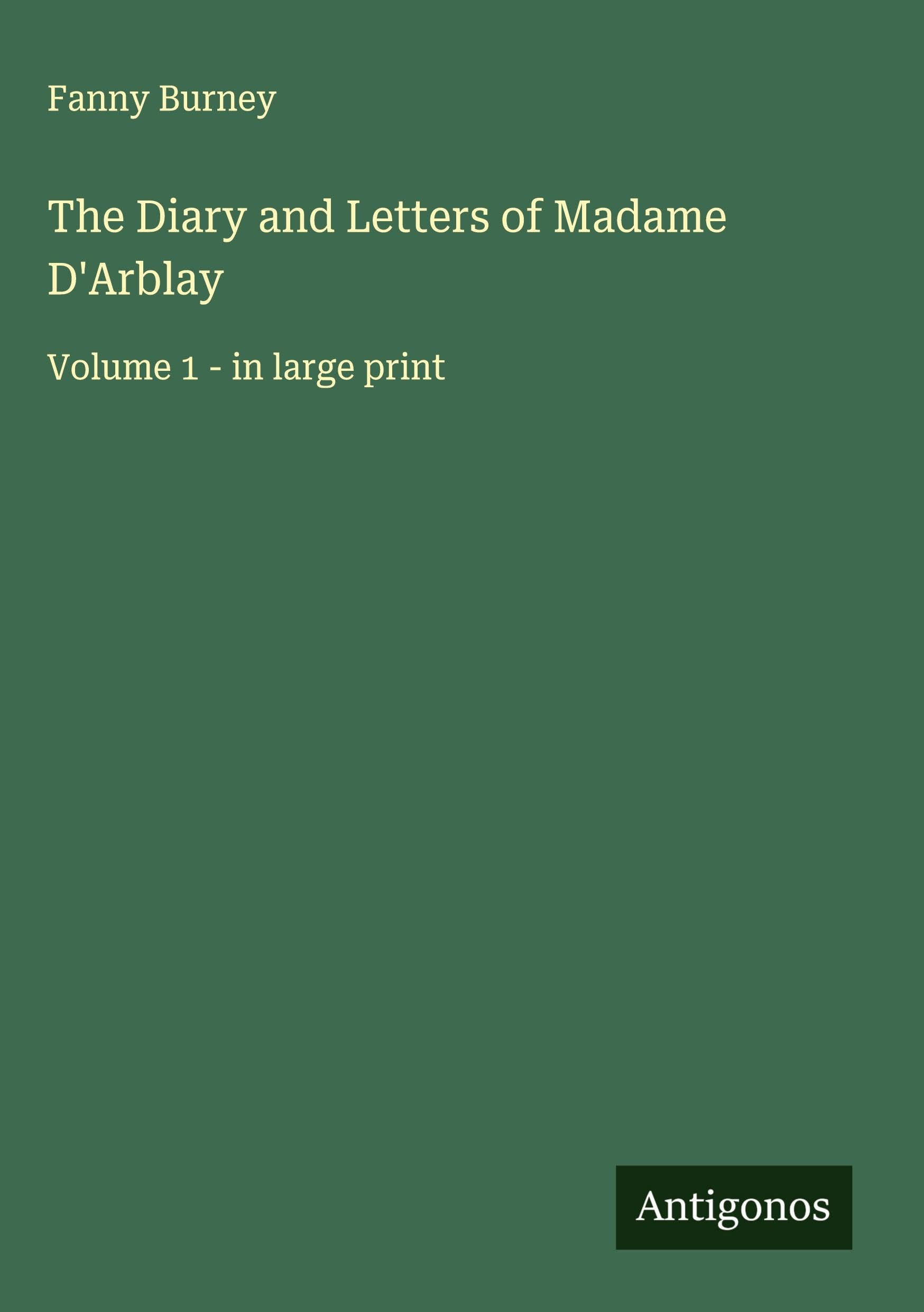 The Diary and Letters of Madame D'Arblay Classics