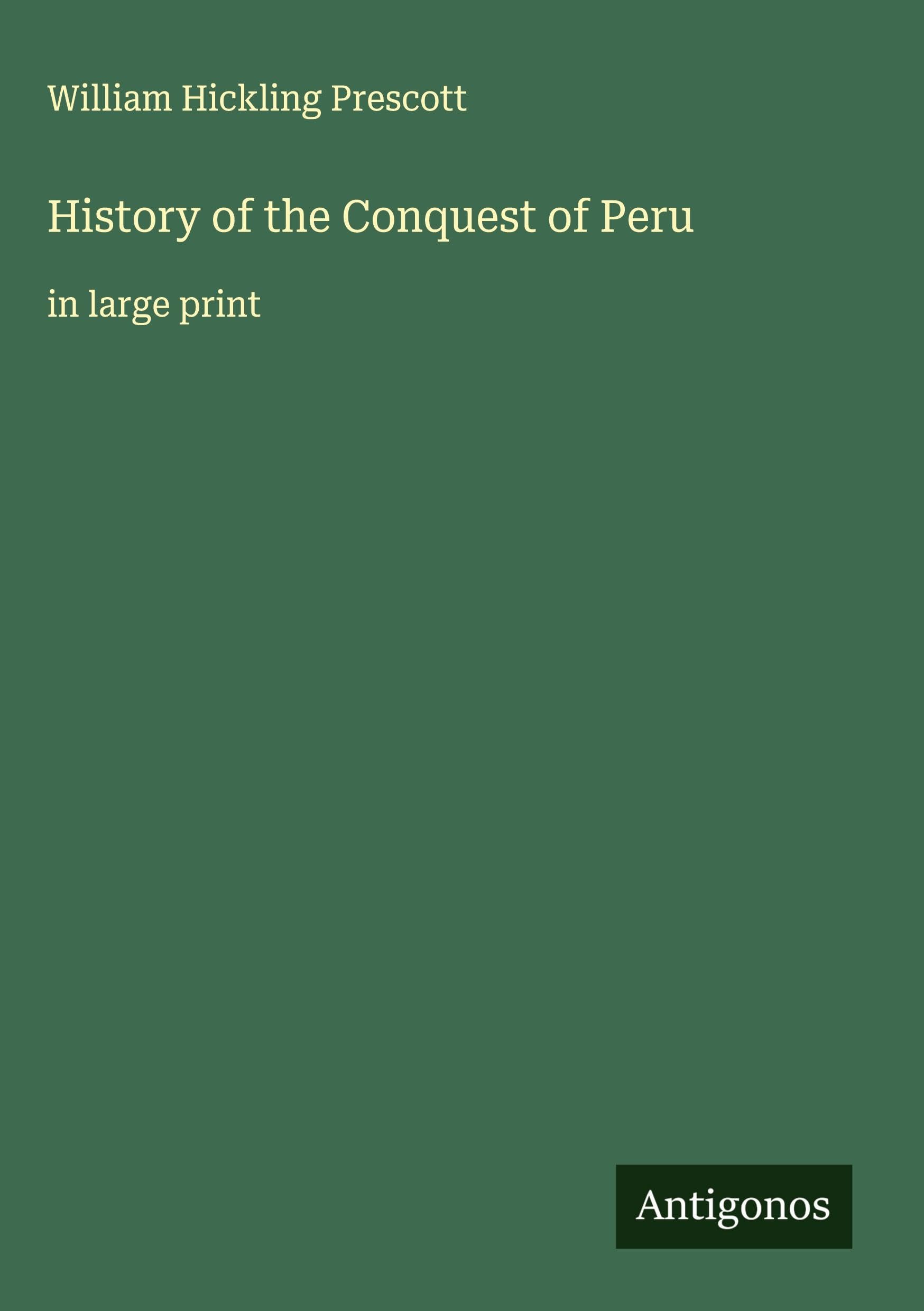 History of the Conquest of Peru Classics