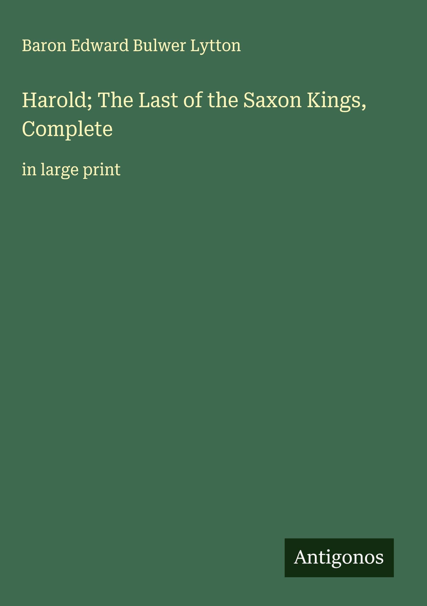 Harold; The Last of the Saxon Kings, Complete Classics