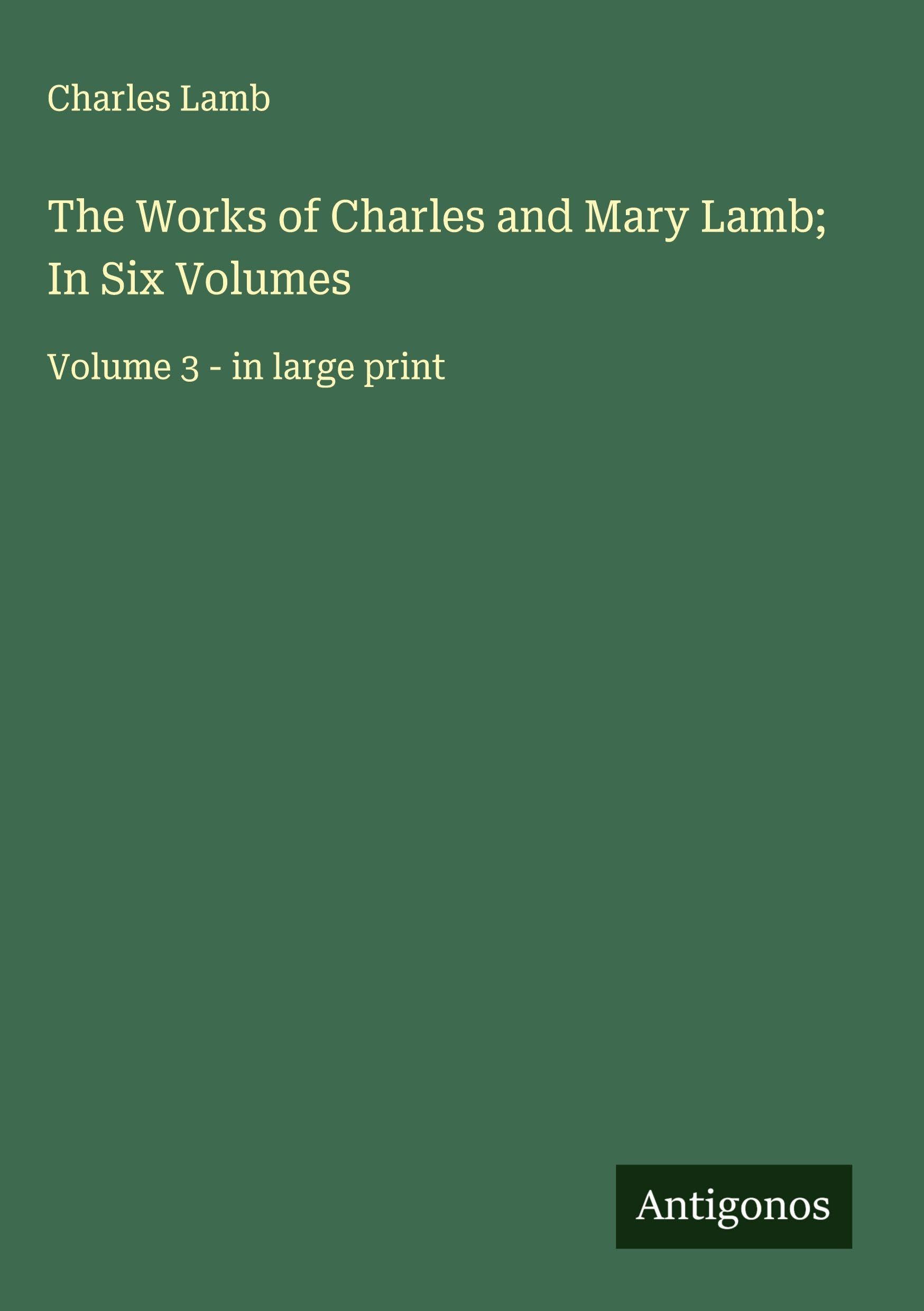 The Works of Charles and Mary Lamb; In Six Volumes Classics