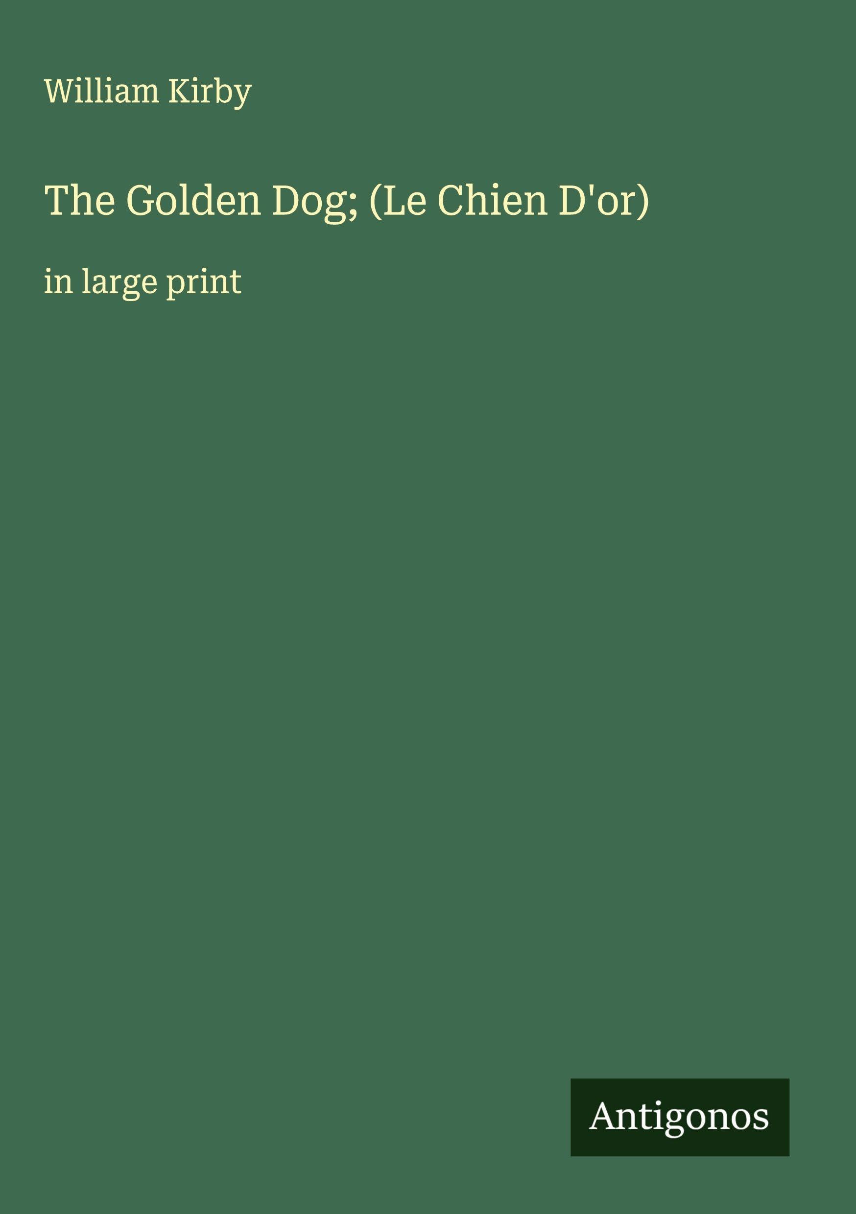 The Golden Dog; (Le Chien D'or) Classics