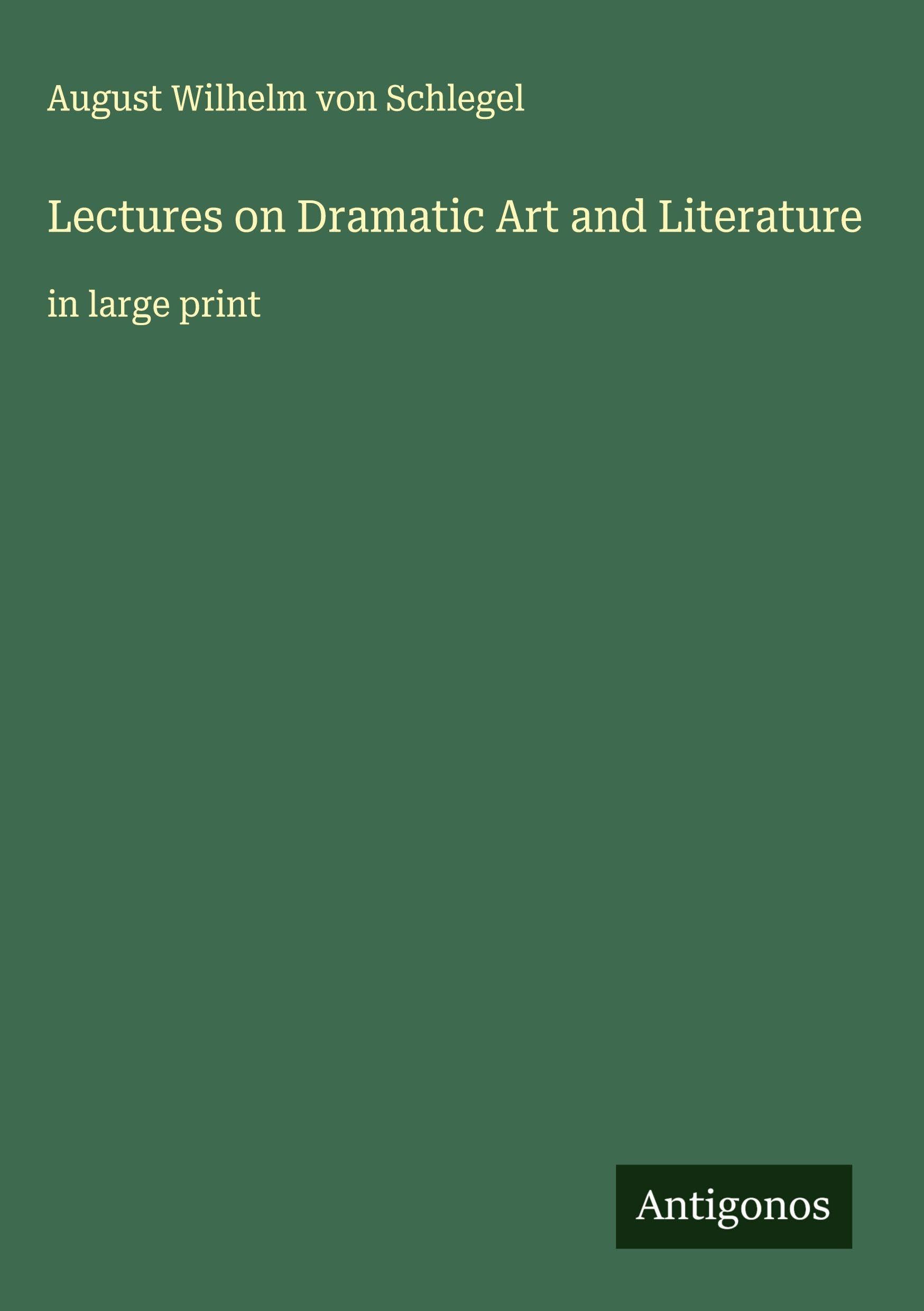 Lectures on Dramatic Art and Literature Classics