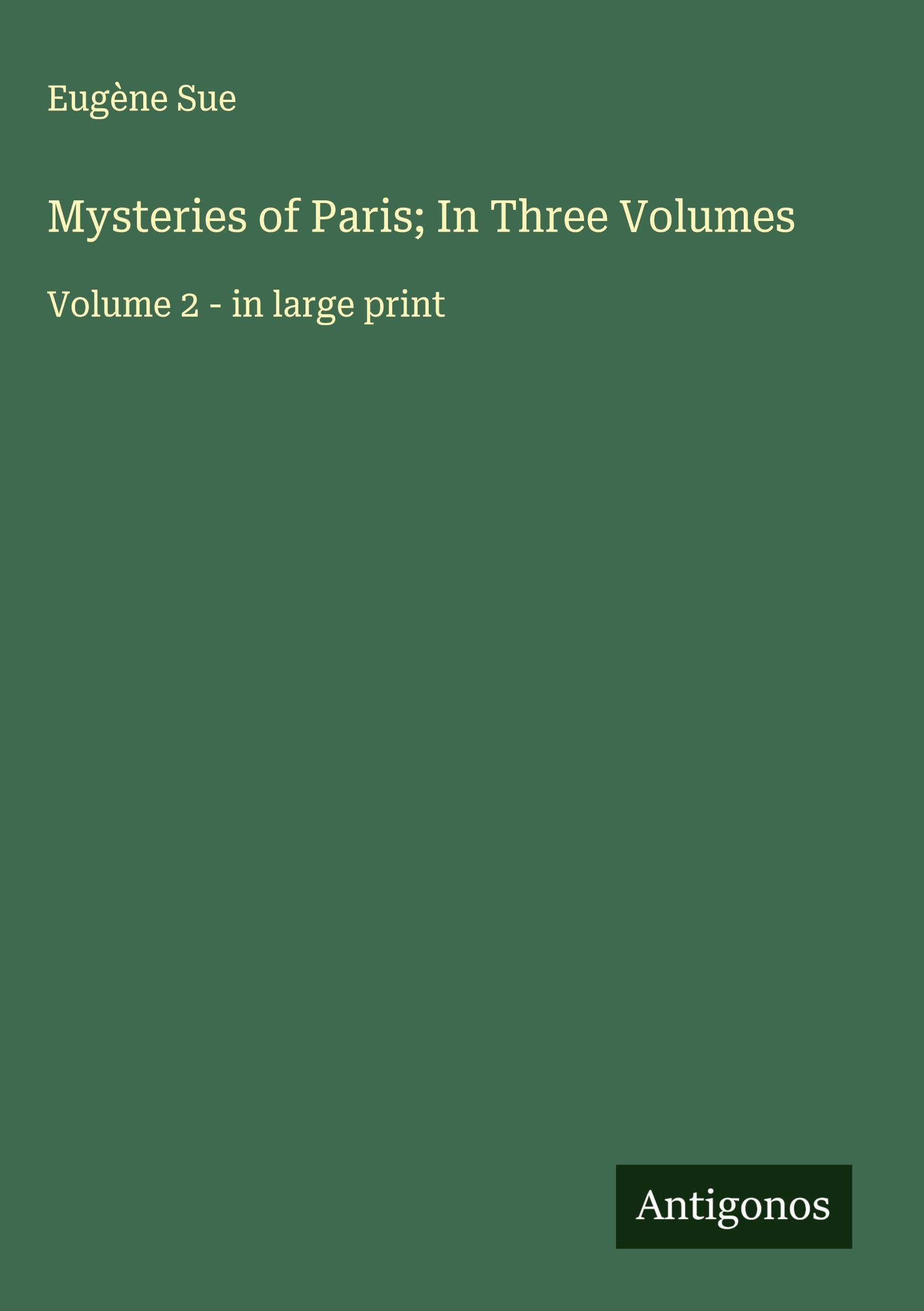 Mysteries of Paris; In Three Volumes Classics