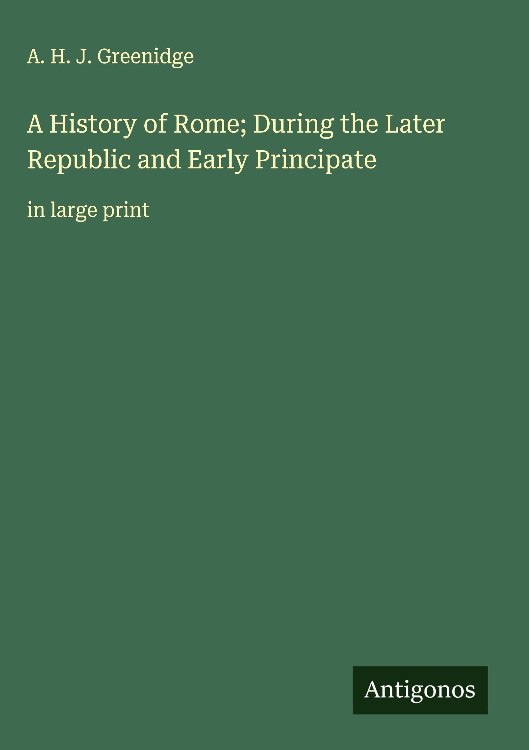 A History of Rome; During the Later Republic and Early Principate Classics