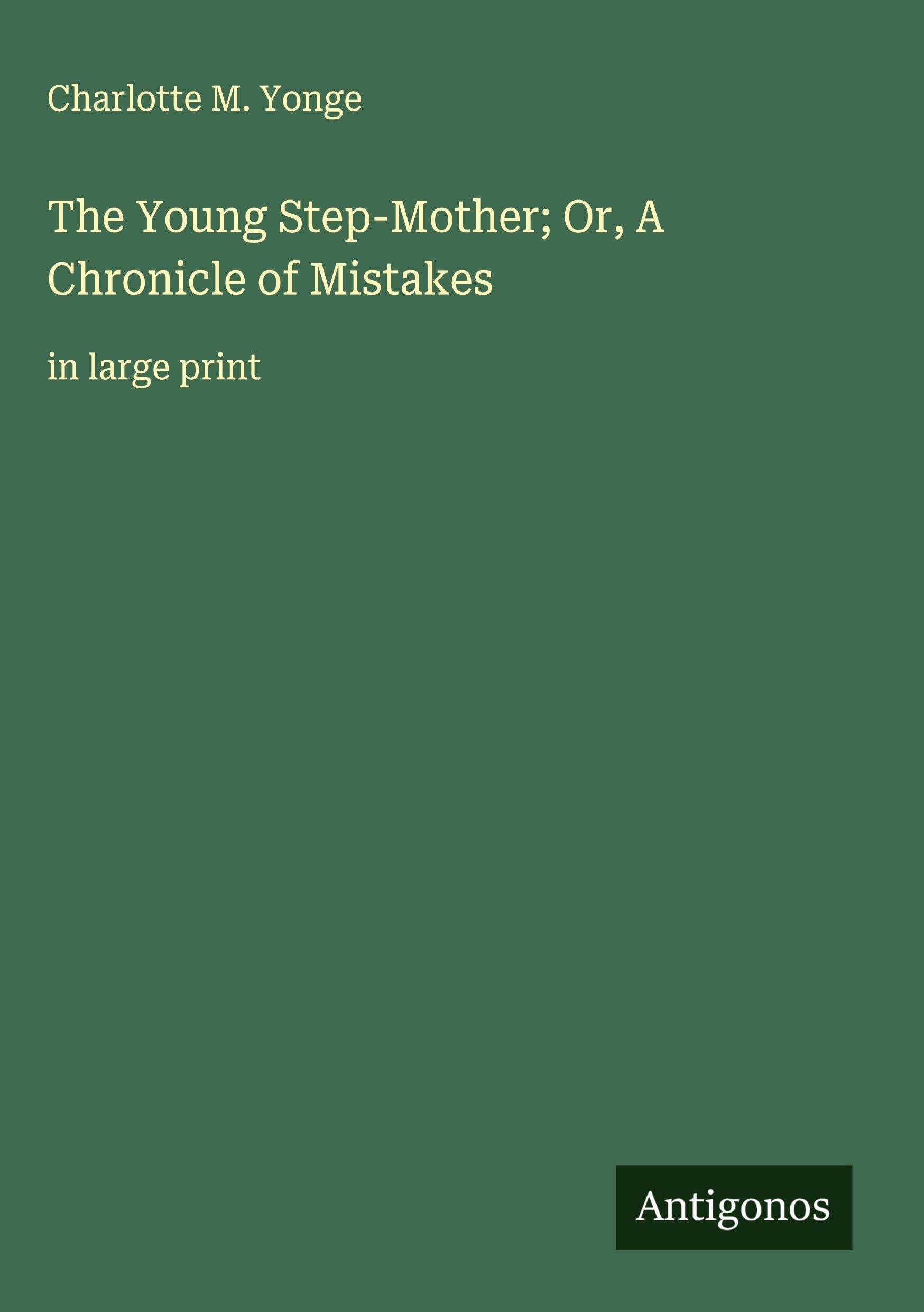 The Young Step-Mother; Or, A Chronicle of Mistakes Classics