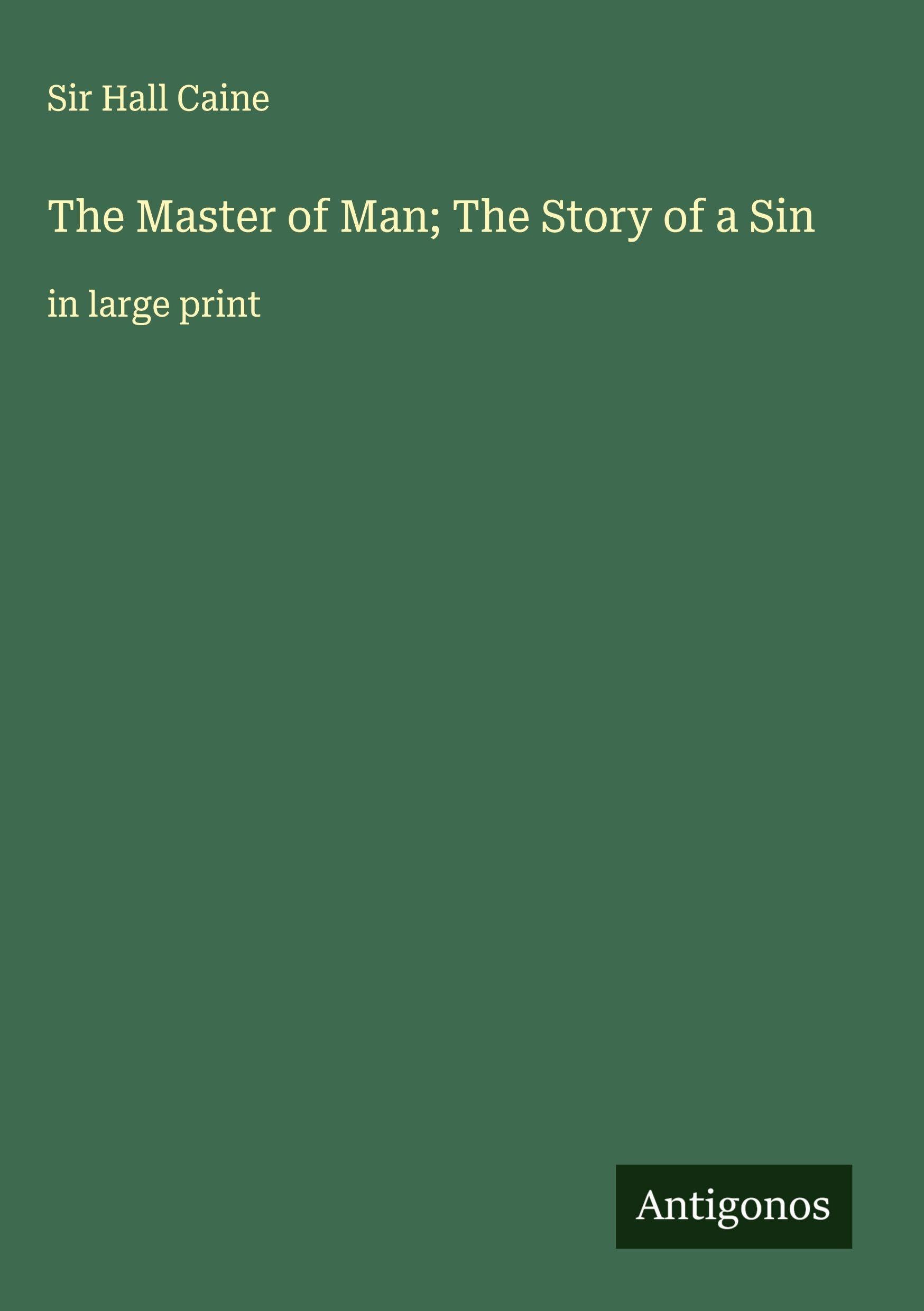The Master of Man; The Story of a Sin Classics