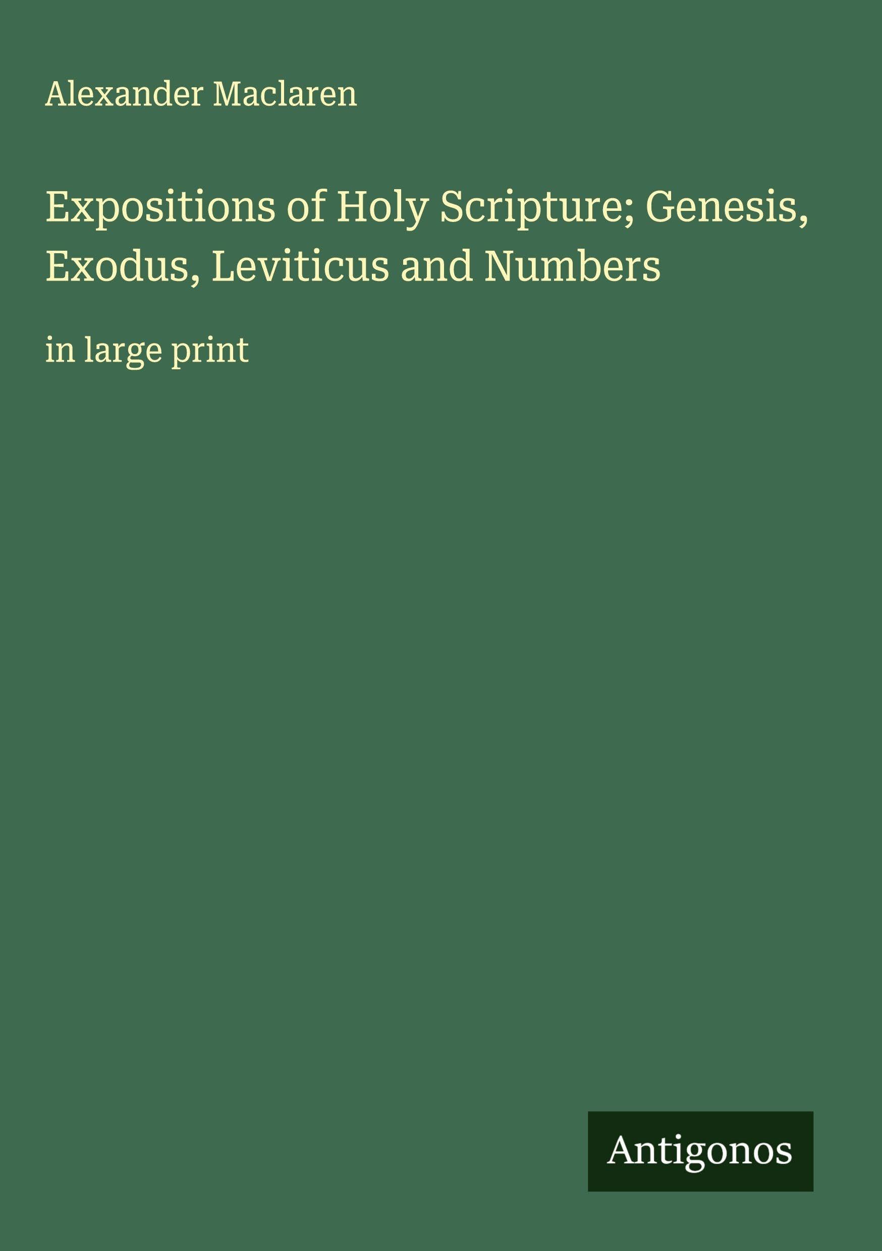 Expositions of Holy Scripture; Genesis, Exodus, Leviticus and Numbers Classics