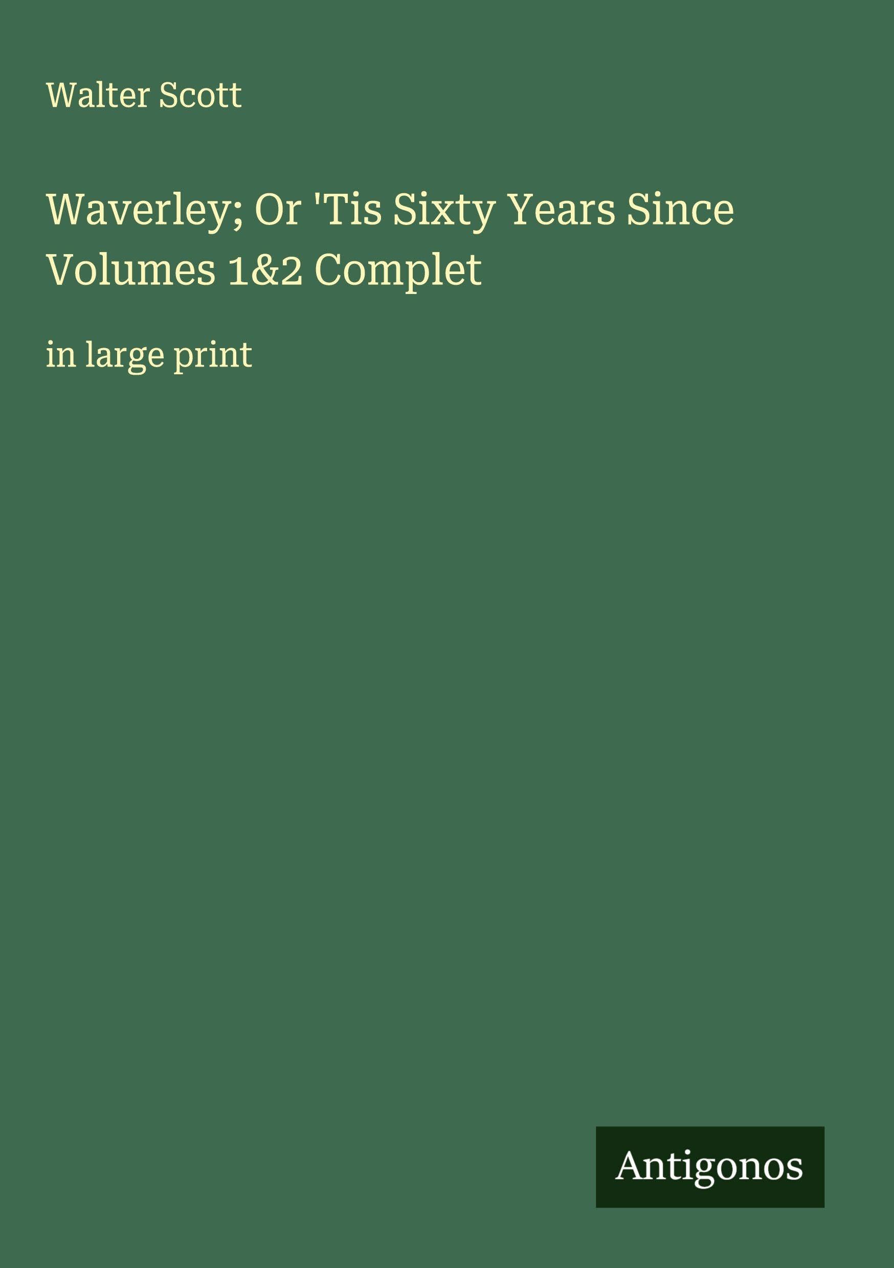 Waverley; Or 'Tis Sixty Years Since Volumes 1&2 Complet Classics