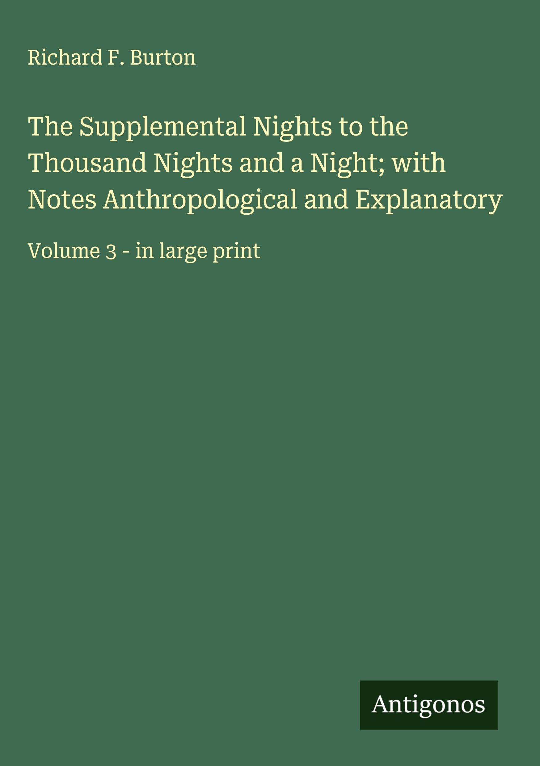 The Supplemental Nights to the Thousand Nights and a Night; with Notes Anthropological and Explanatory Classics