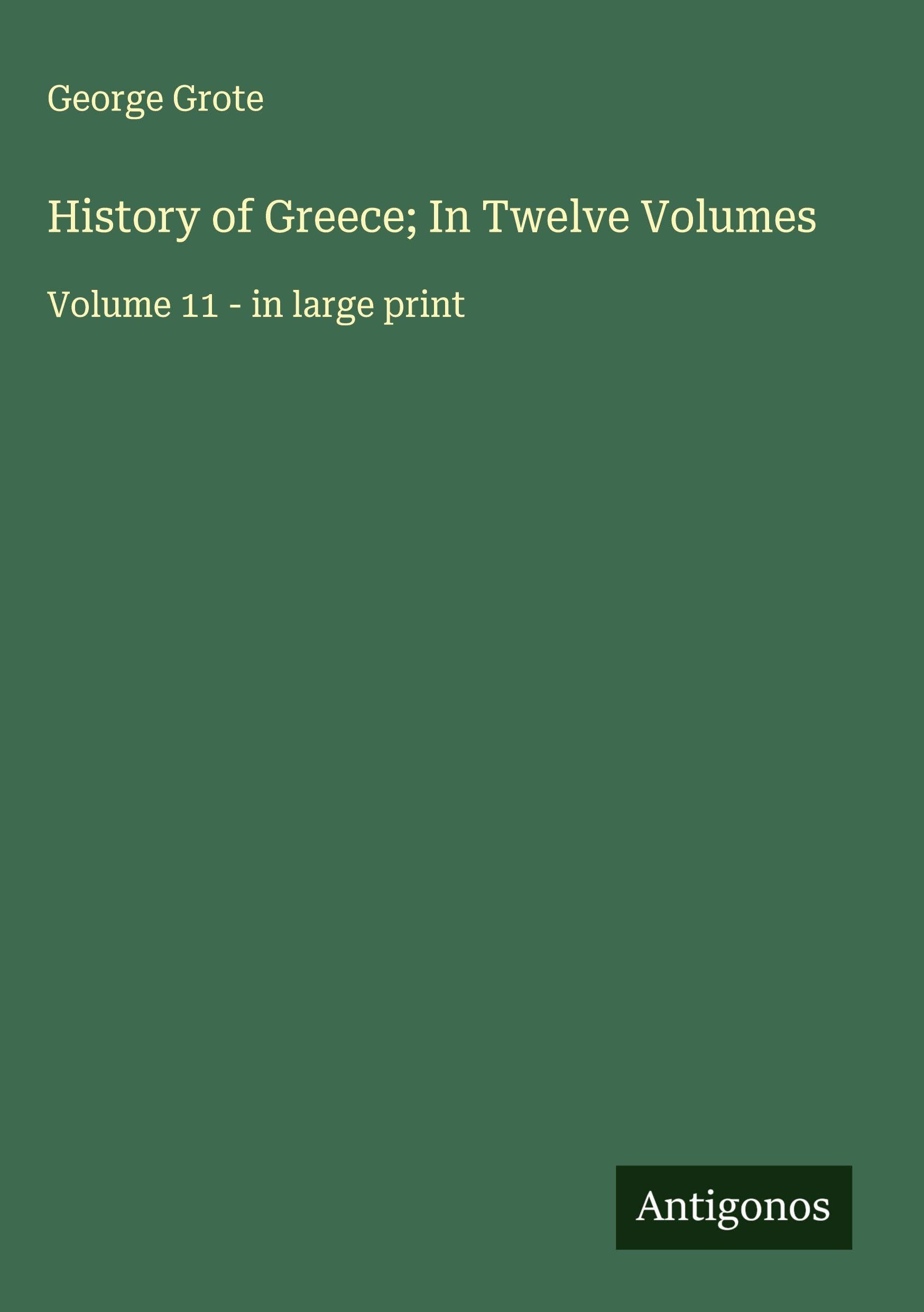 History of Greece; In Twelve Volumes Classics