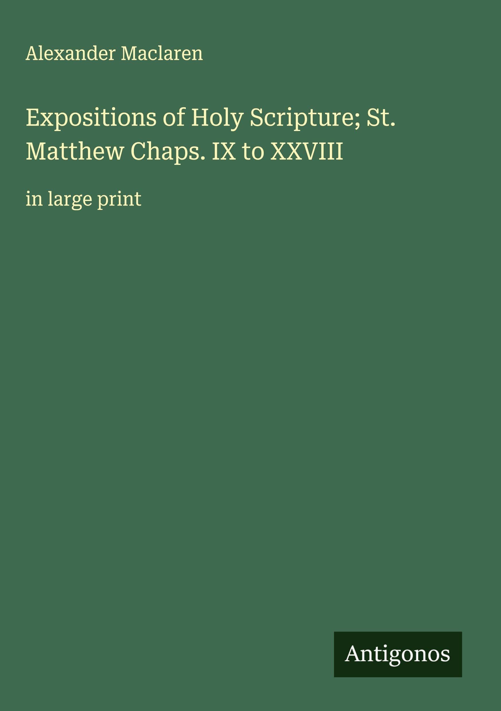 Expositions of Holy Scripture; St. Matthew Chaps. IX to XXVIII Classics