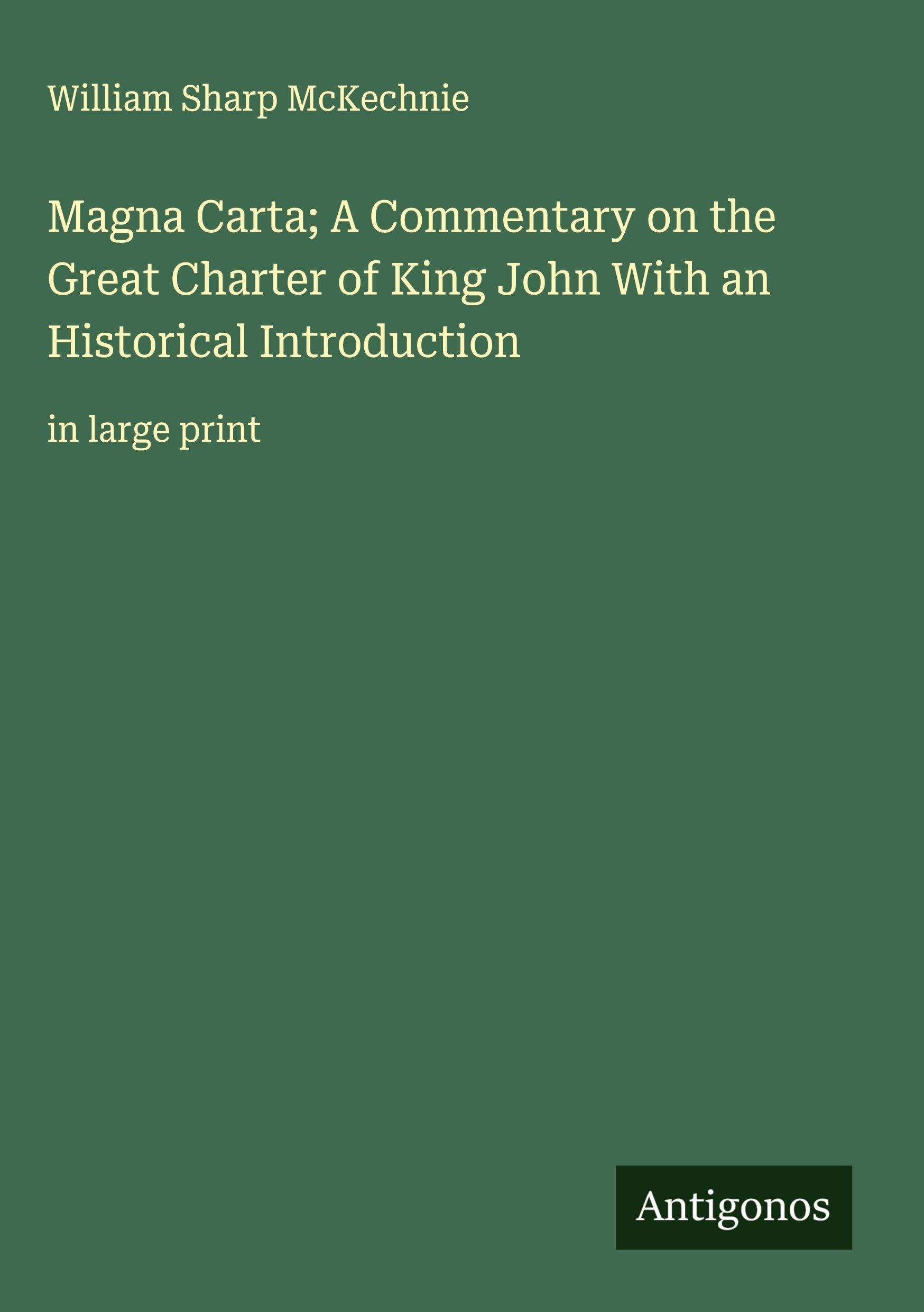 Magna Carta; A Commentary on the Great Charter of King John With an Historical Introduction Classics