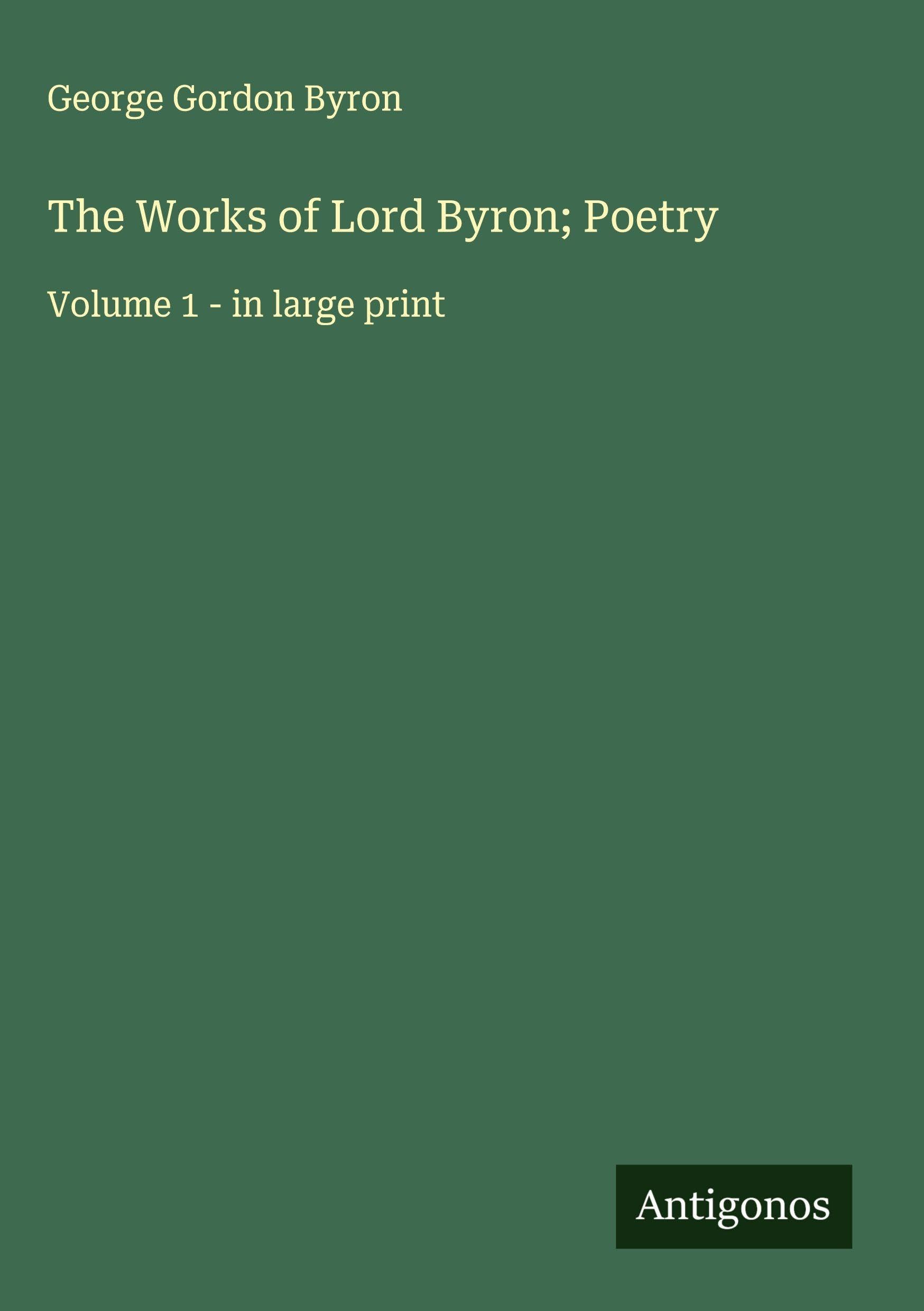 The Works of Lord Byron; Poetry Classics