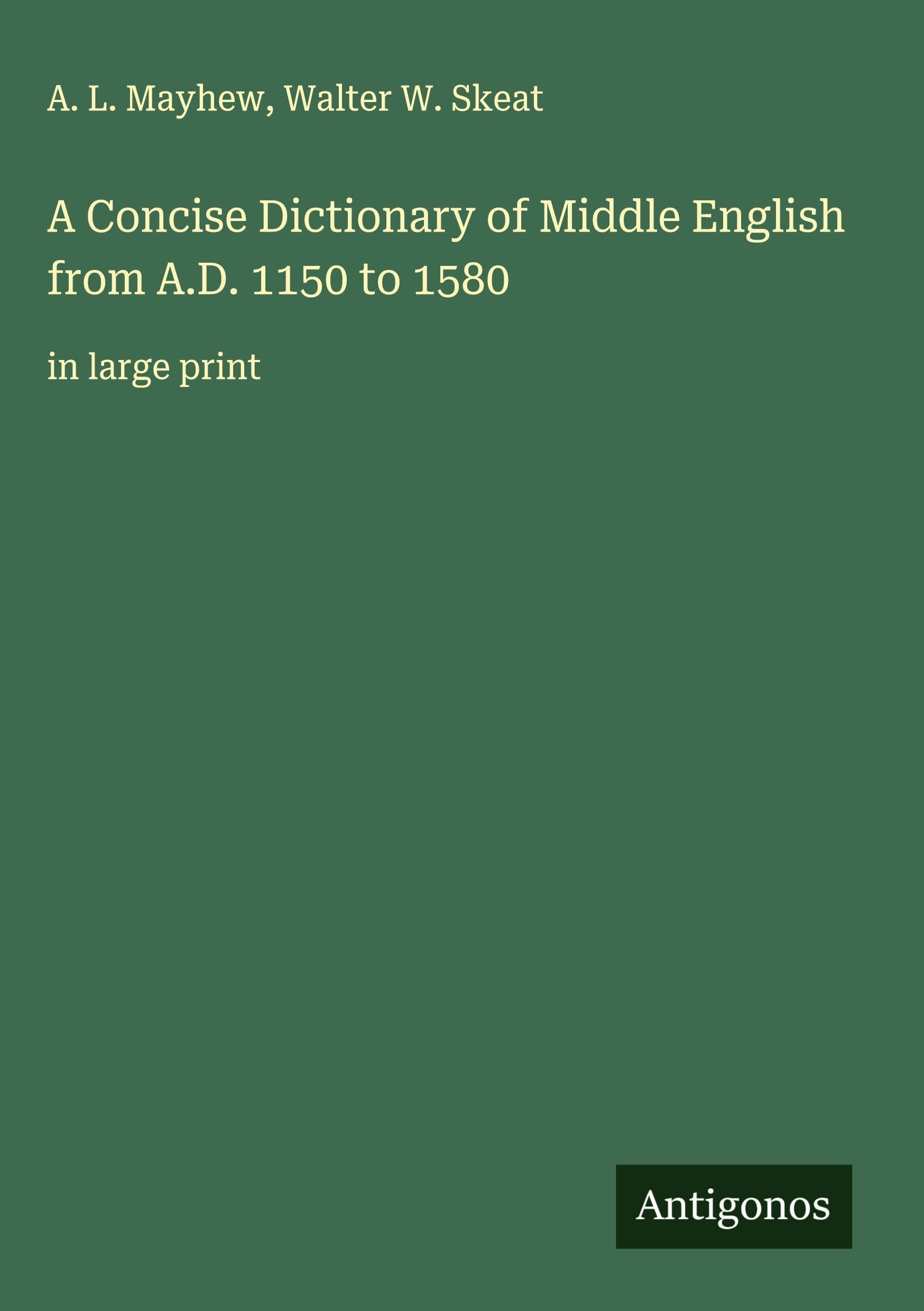 A Concise Dictionary of Middle English from A.D. 1150 to 1580 Classics