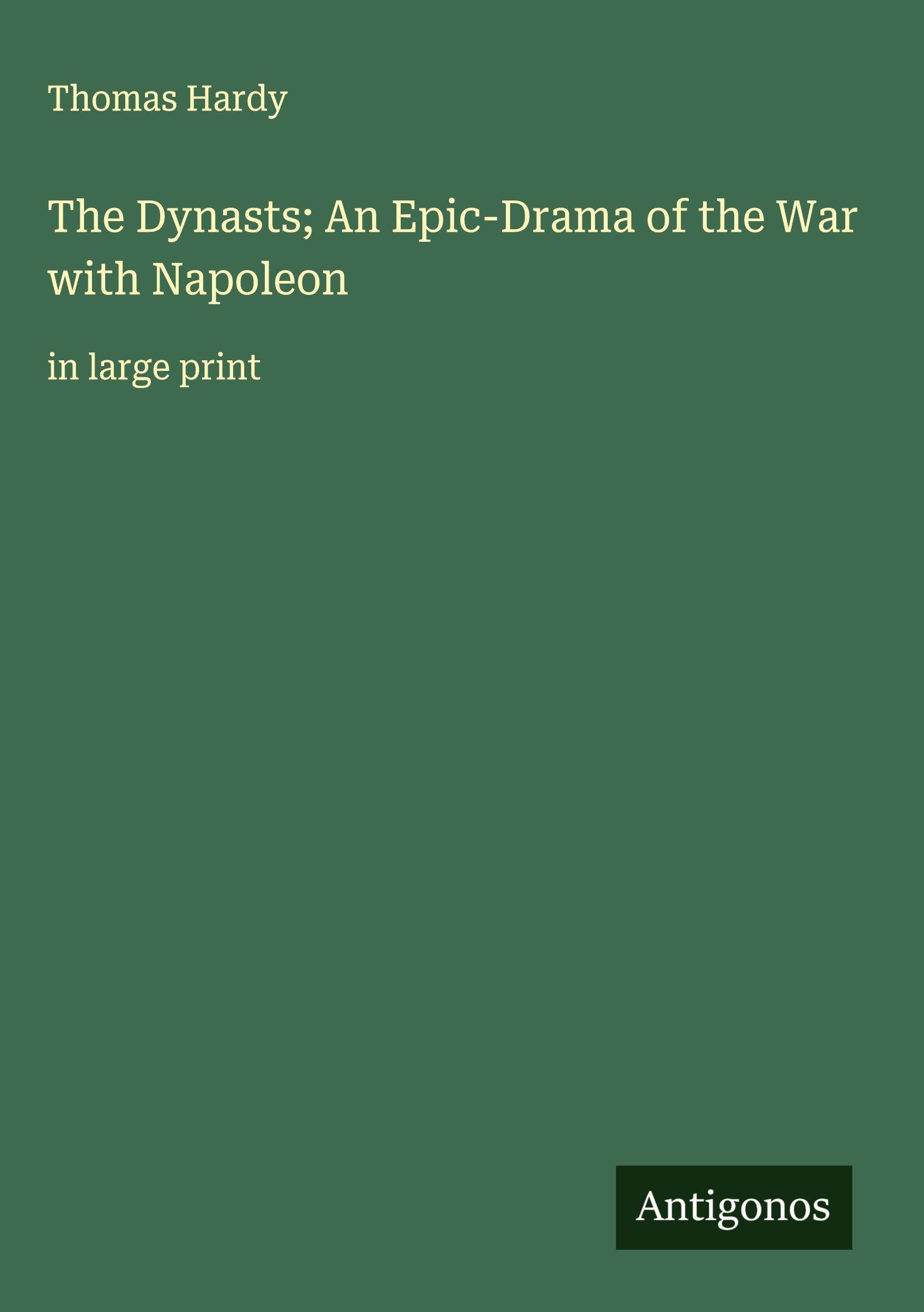 The Dynasts; An Epic-Drama of the War with Napoleon Classics