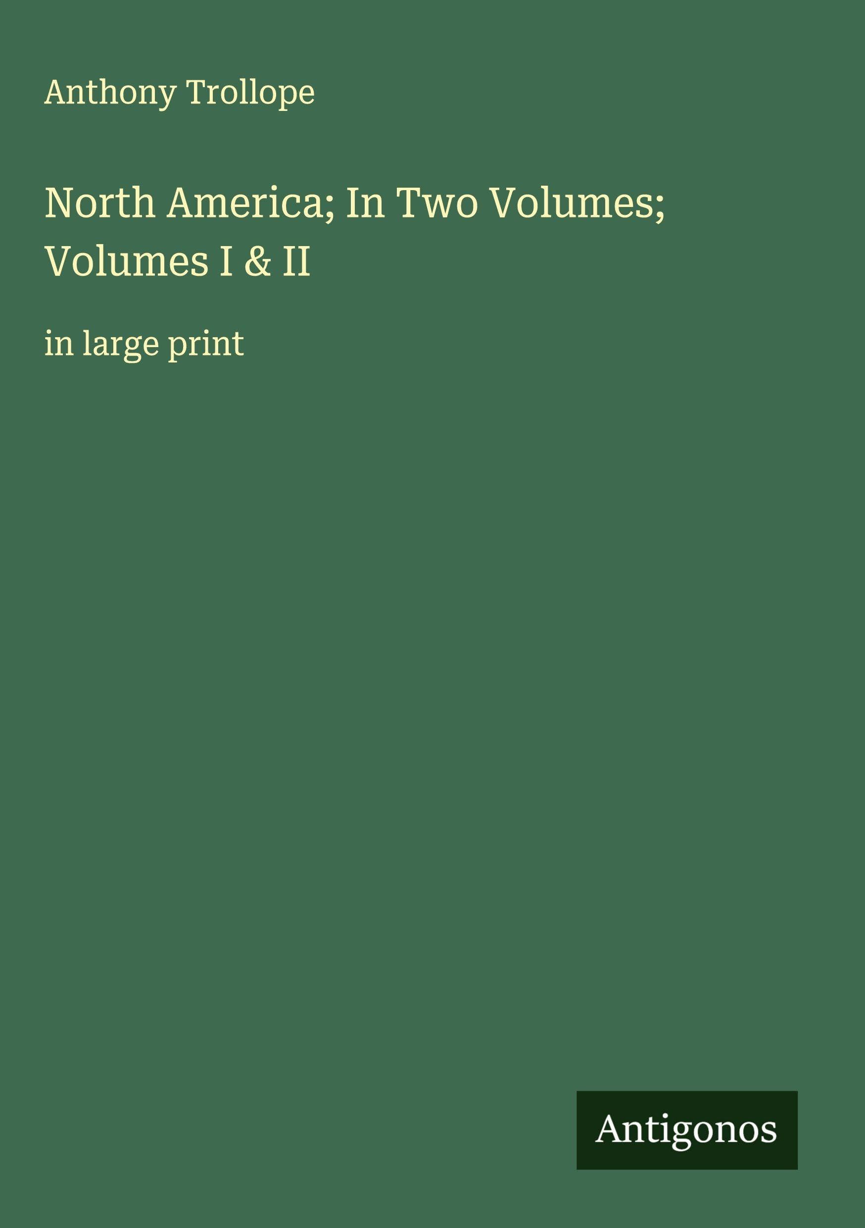 North America; In Two Volumes; Volumes I & II Classics