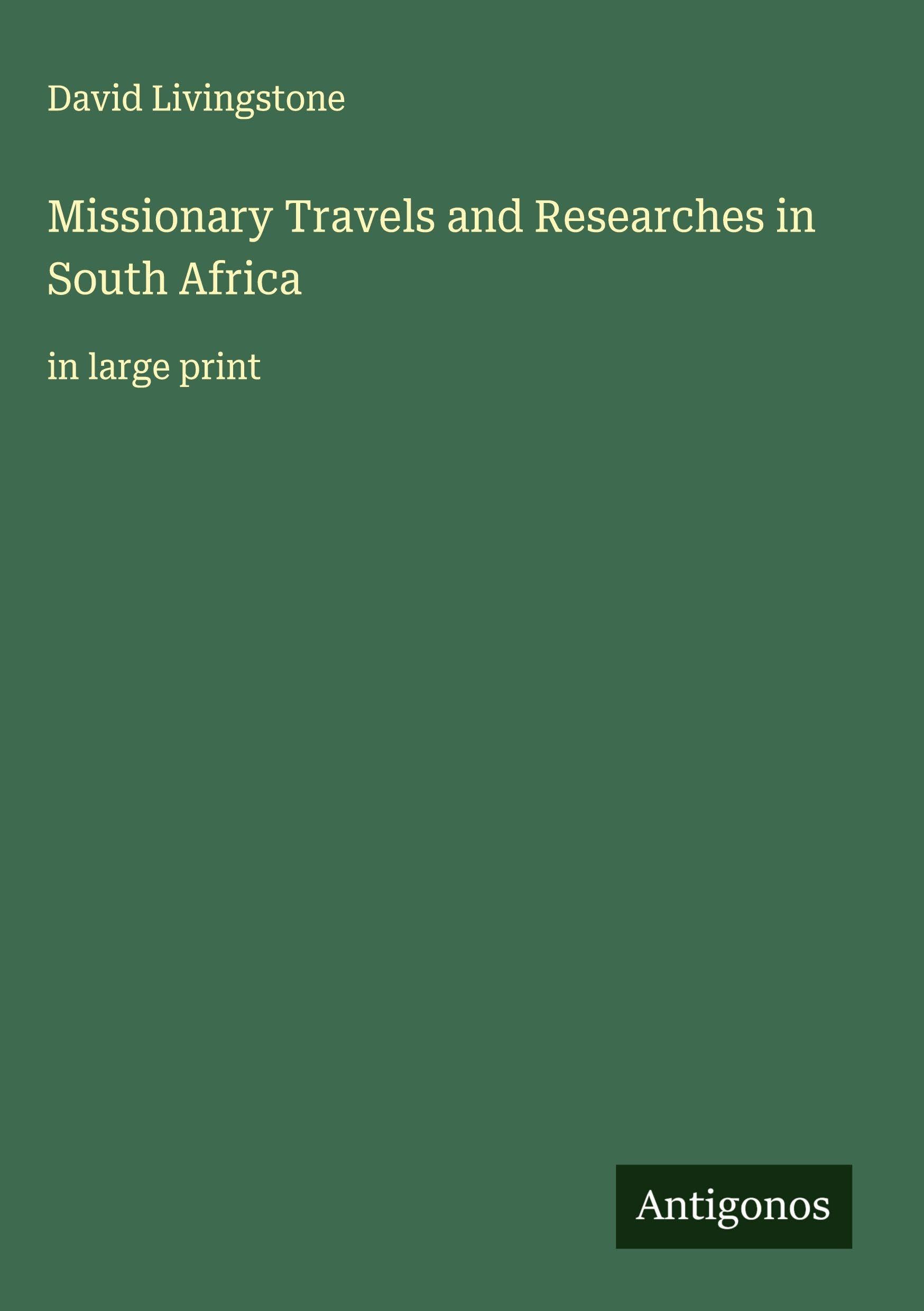 Missionary Travels and Researches in South Africa Classics
