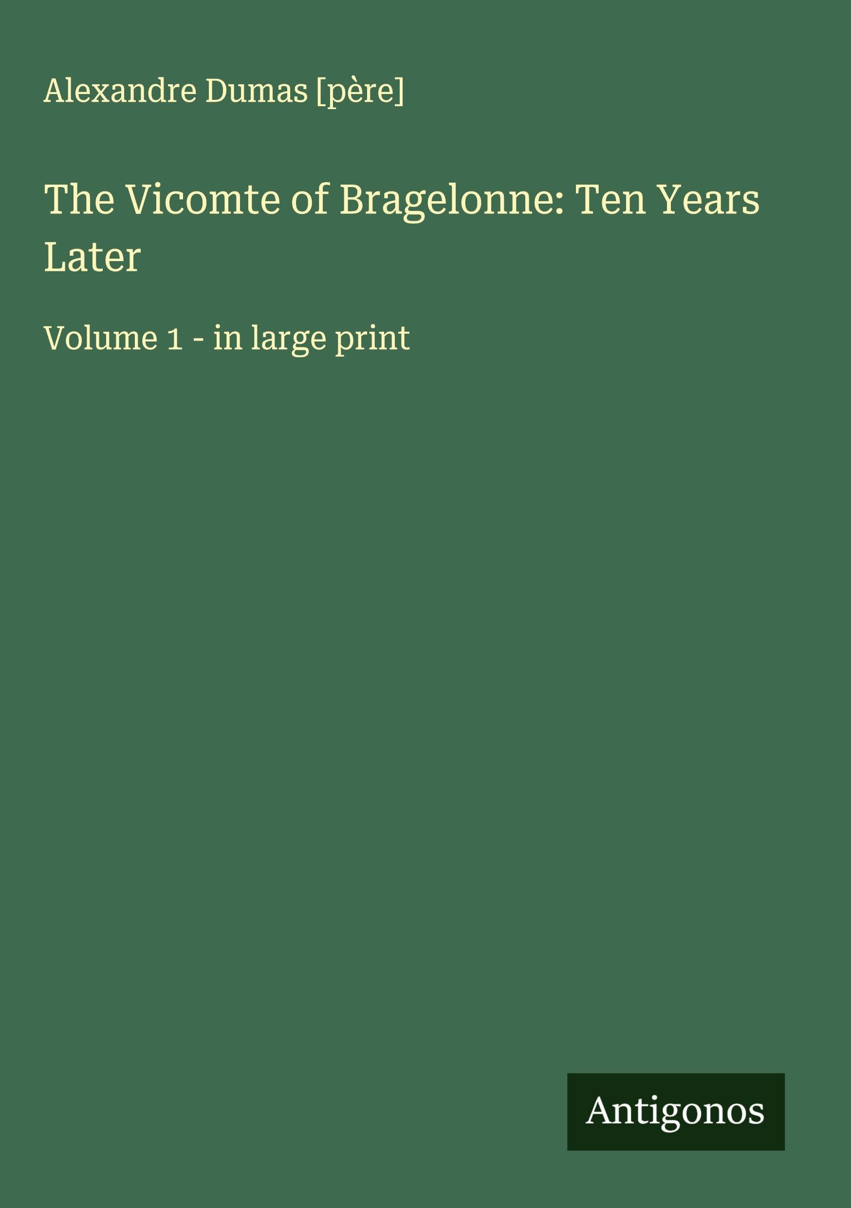 The Vicomte of Bragelonne: Ten Years Later Classics