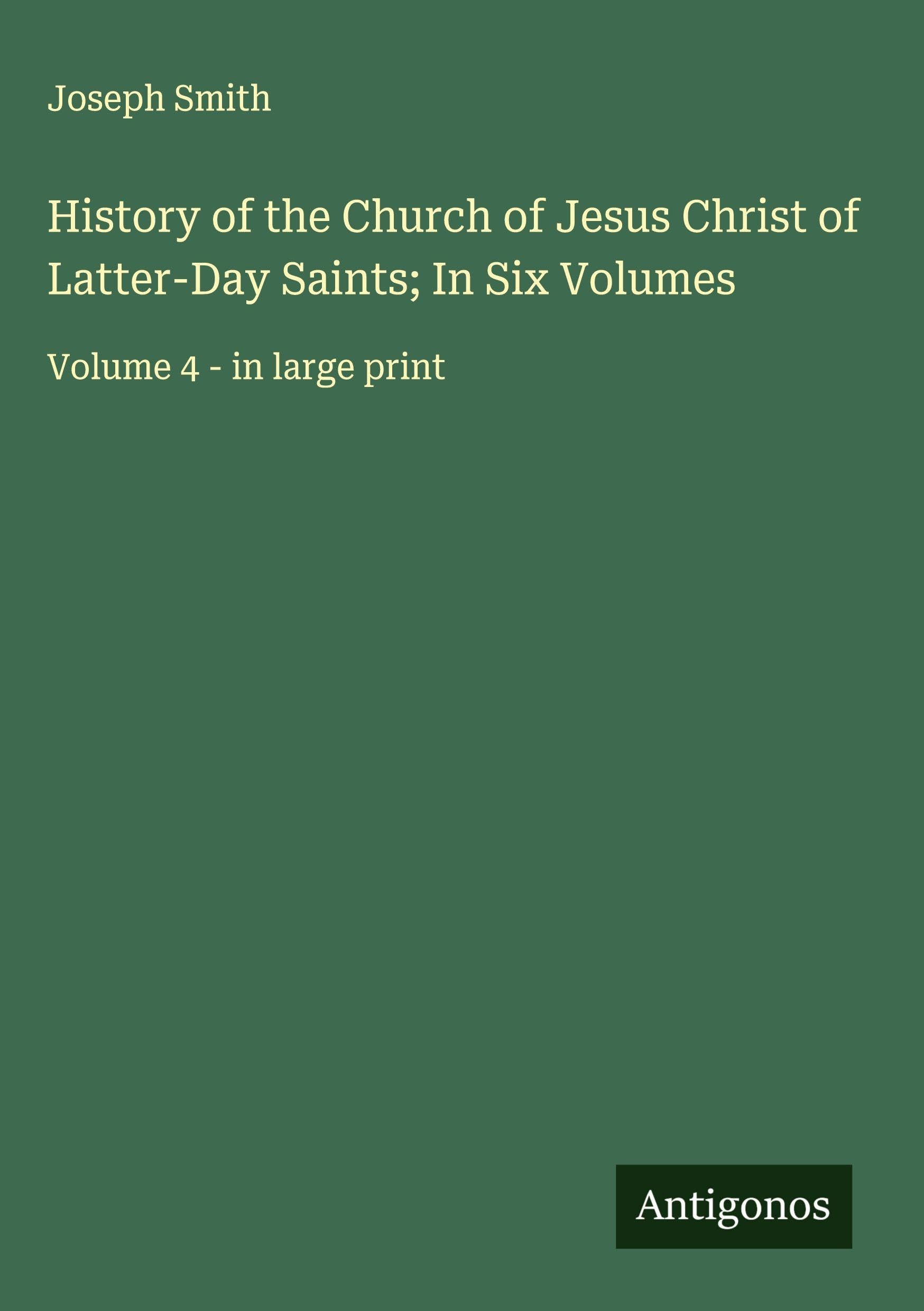 History of the Church of Jesus Christ of Latter-Day Saints; In Six Volumes Classics