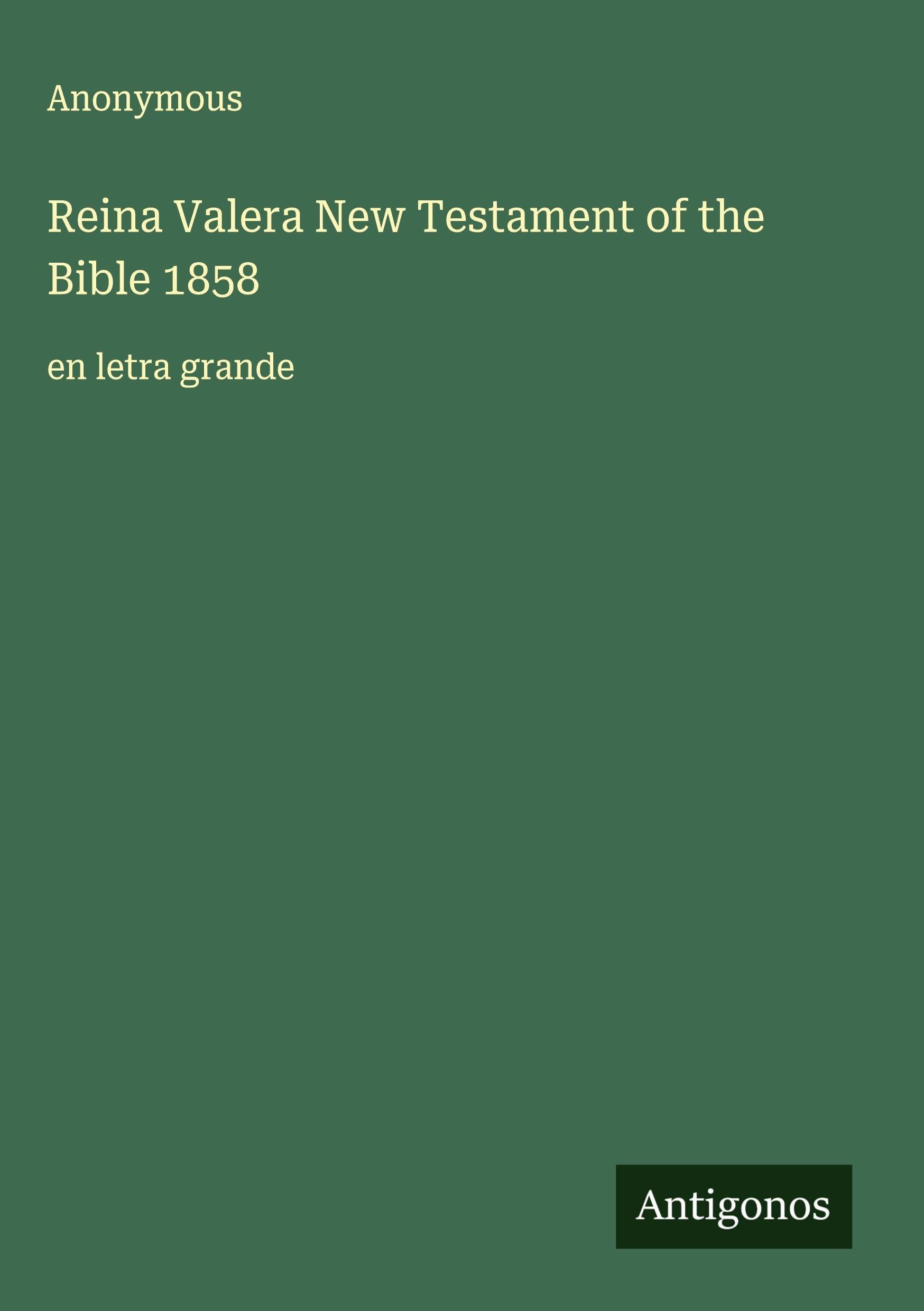 Reina Valera New Testament of the Bible 1858 Classics