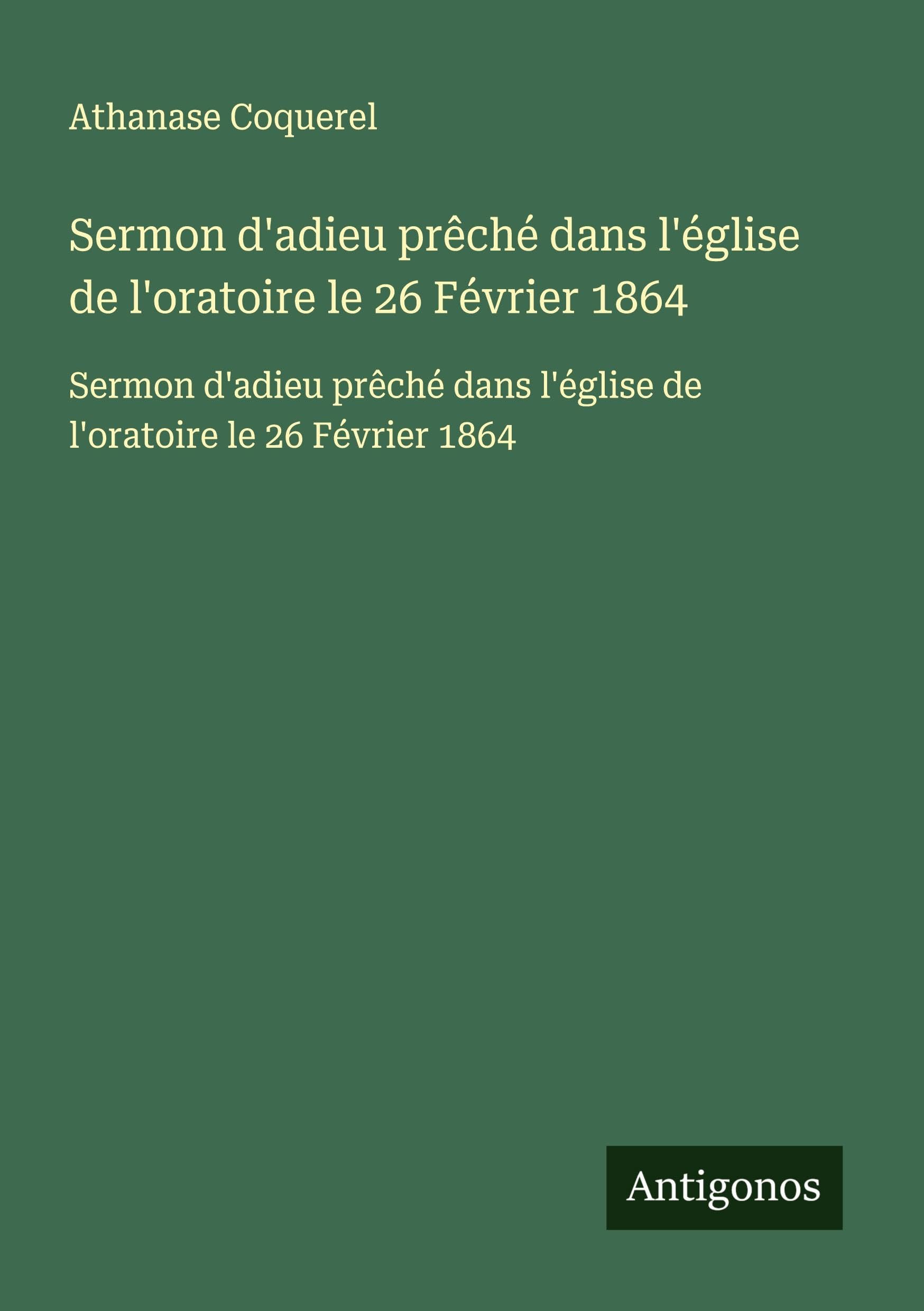 Sermon d'adieu prêché dans l'église de l'oratoire le 26 Février 1864: Sermon d'adieu prêché dans l'église de l'oratoire le 26 Février 1864 Classics