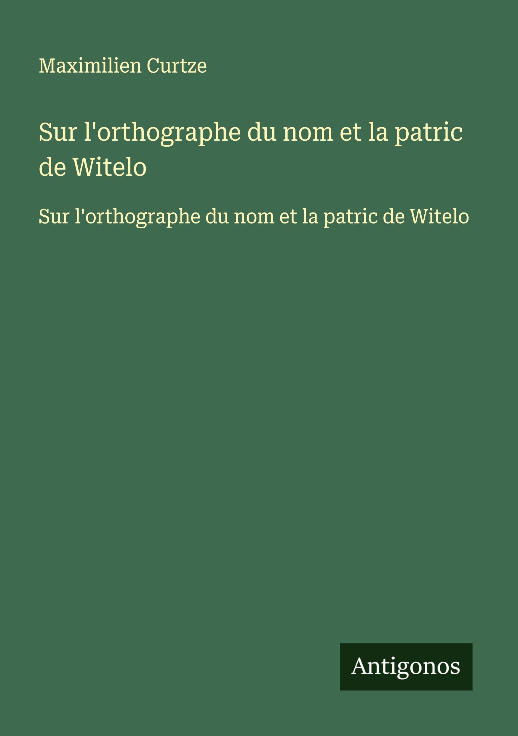 Sur l'orthographe du nom et la patric de Witelo: Sur l'orthographe du nom et la patric de Witelo Classics