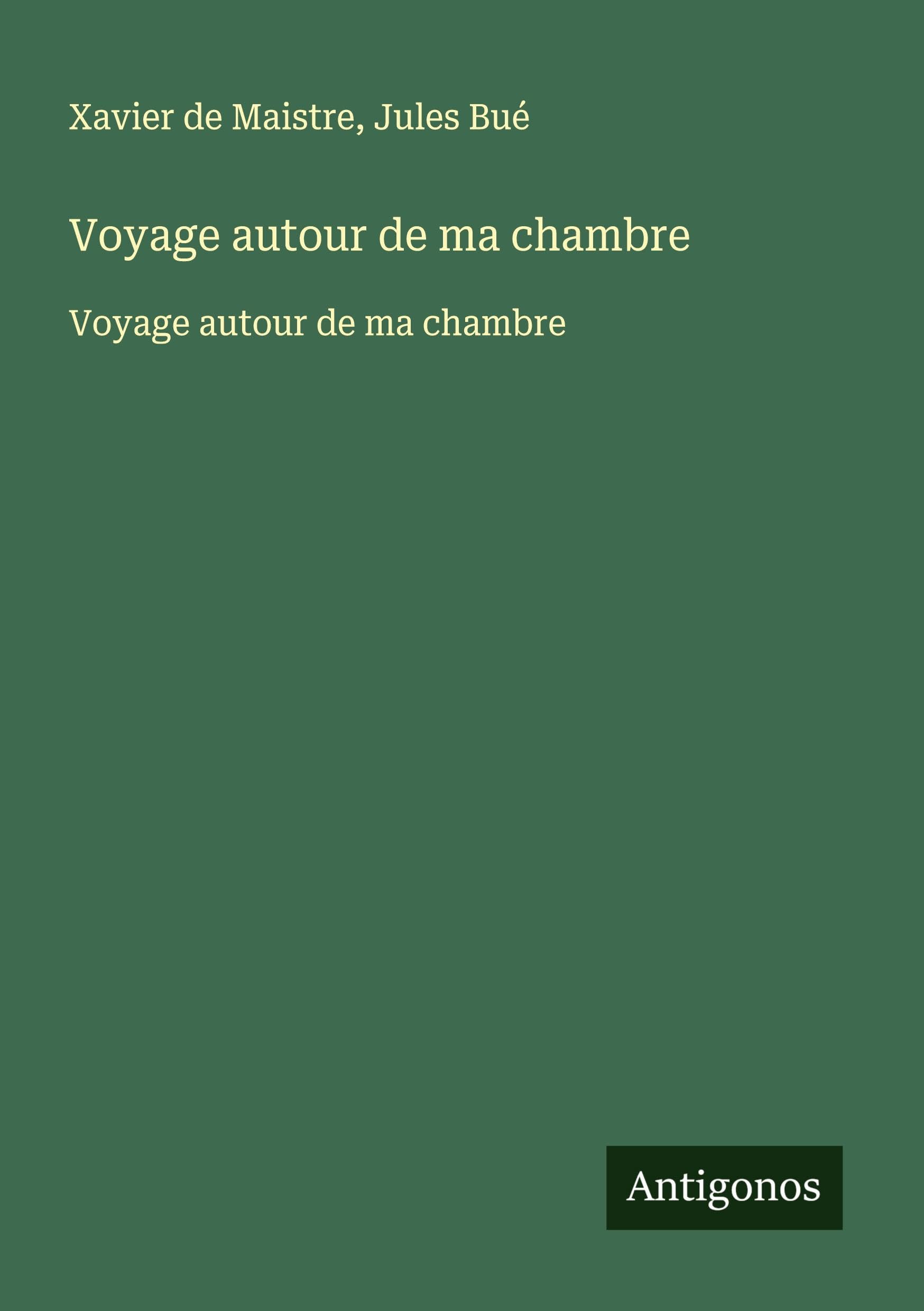 Voyage autour de ma chambre: Voyage autour de ma chambre Classics