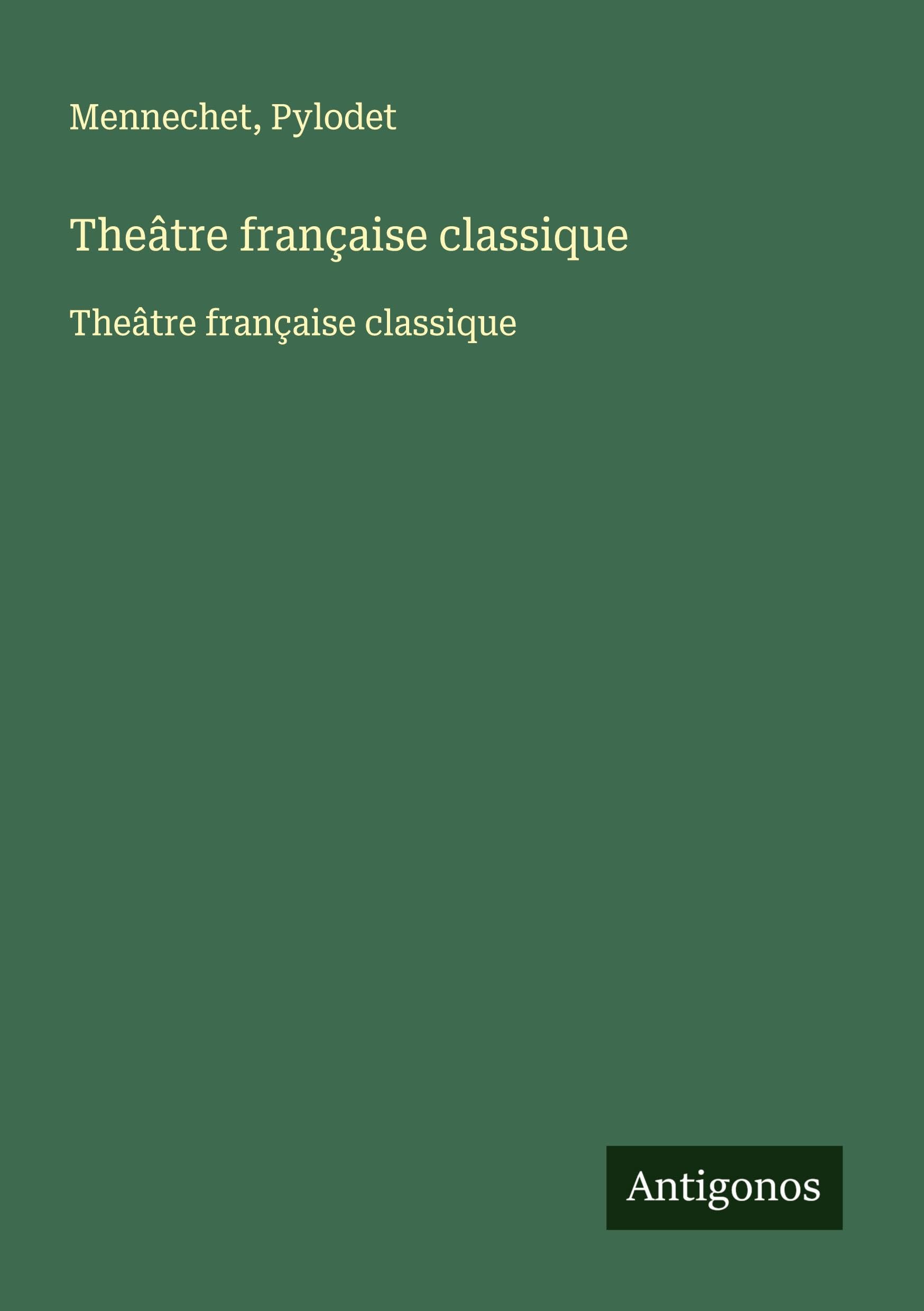 Theâtre française classique: Theâtre française classique Classics