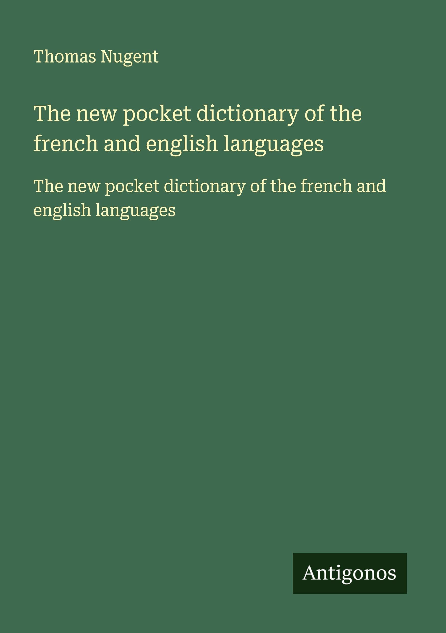 The new pocket dictionary of the french and english languages Classics