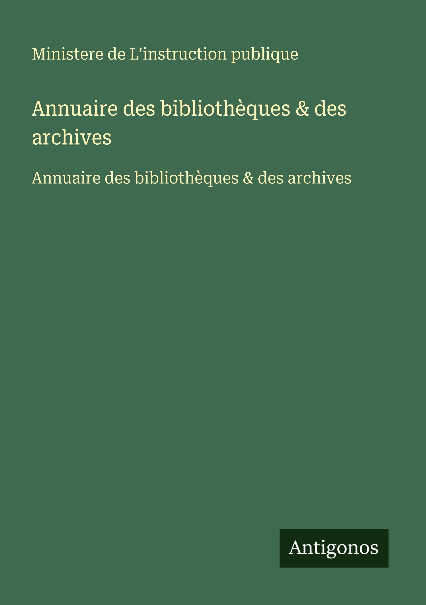 Annuaire des bibliothèques & des archives: Annuaire des bibliothèques & des archives Classics