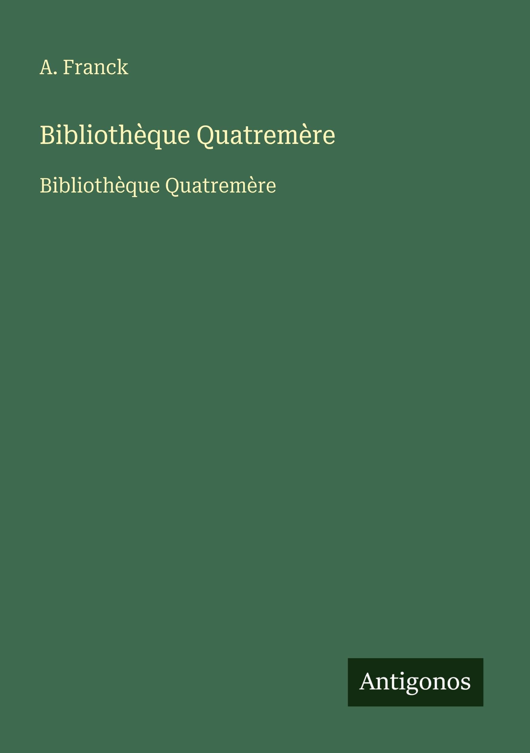 Bibliothèque Quatremère: Bibliothèque Quatremère Classics