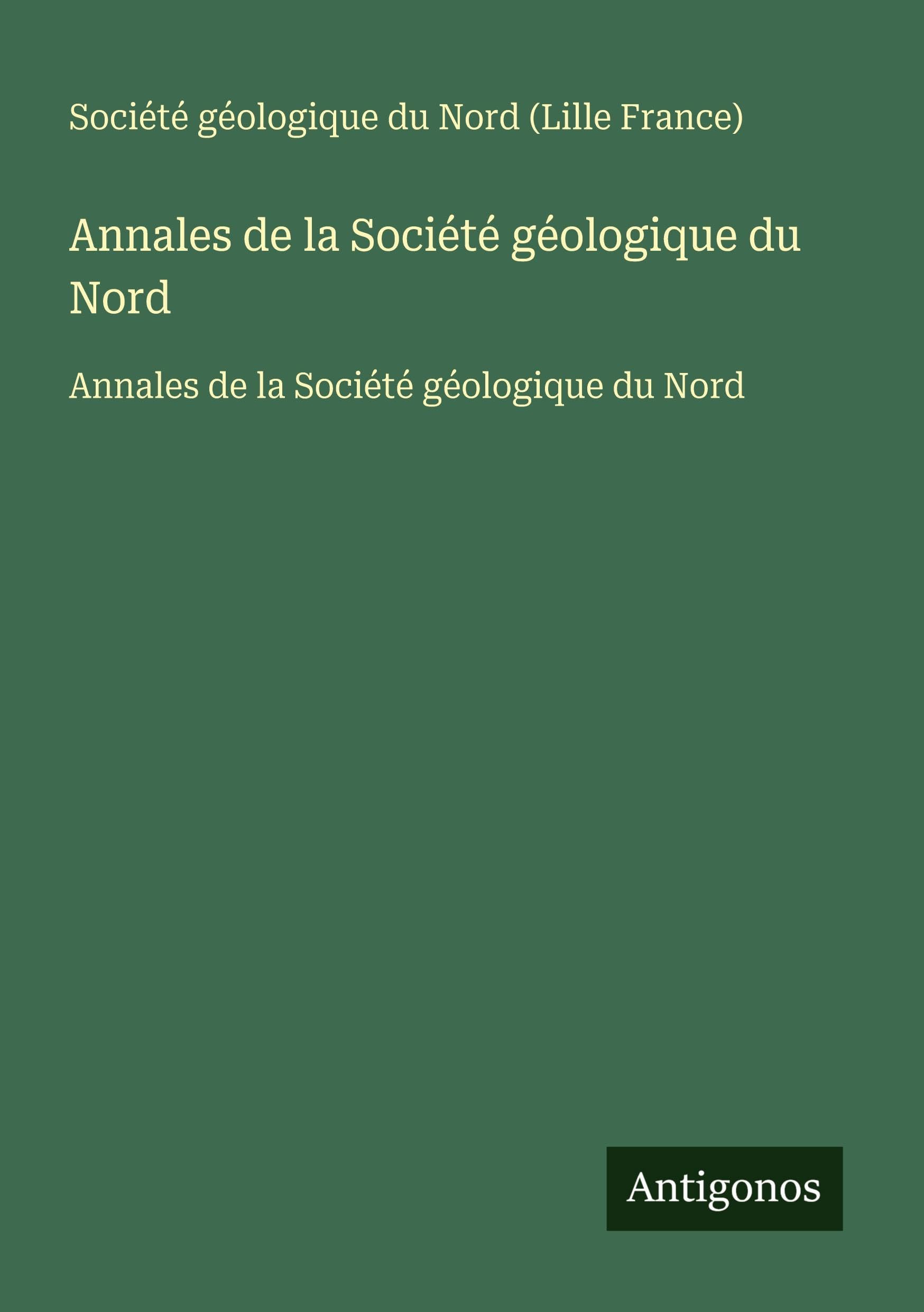 Annales de la Société géologique du Nord: Annales de la Société géologique du Nord Classics