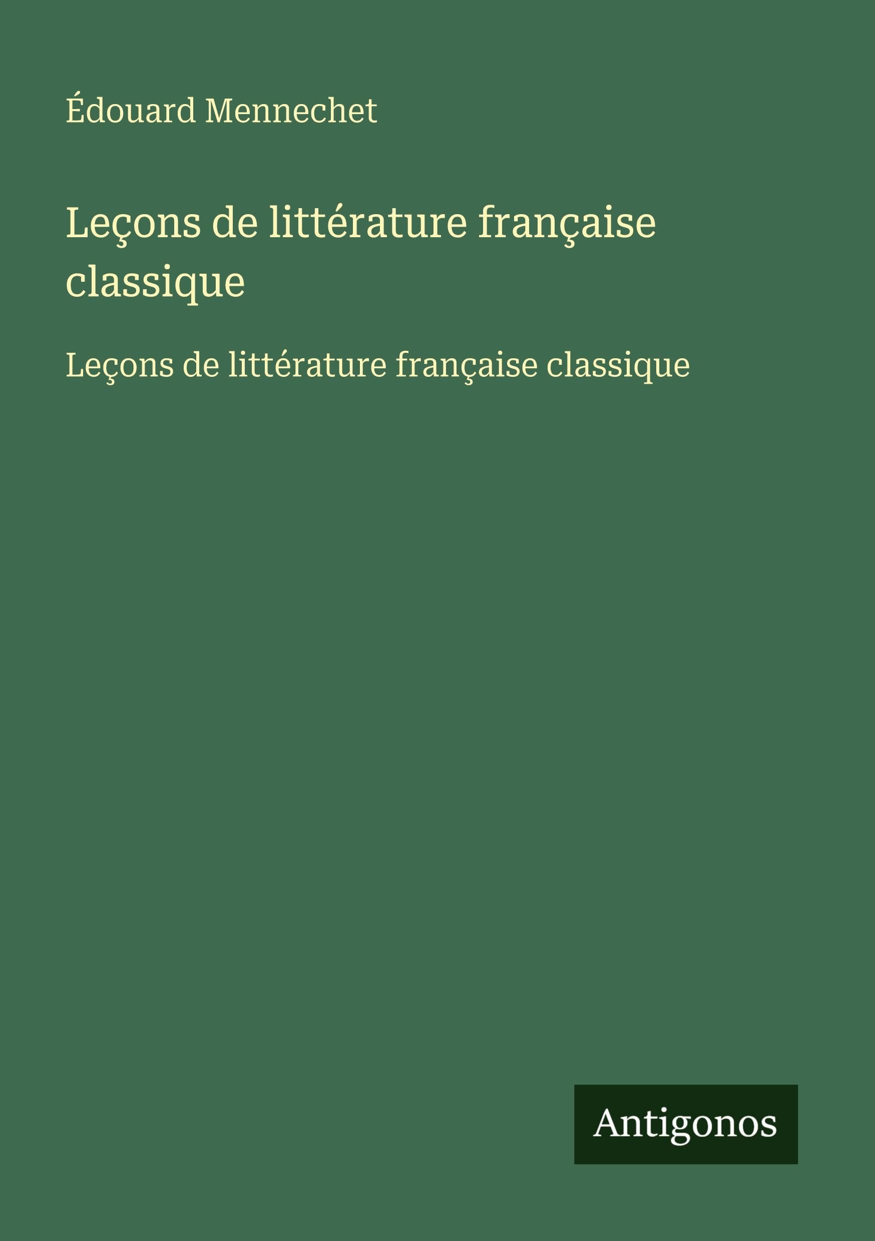 Leçons de littérature française classique: Leçons de littérature française classique Classics